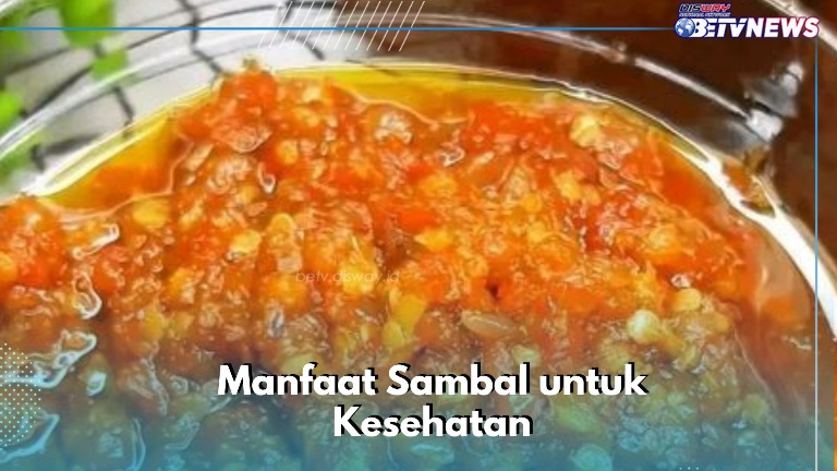 Menggugah Selera, Ini Manfaat Sambal yang Perlu Diketahui, Kaya Vitamin A dan C