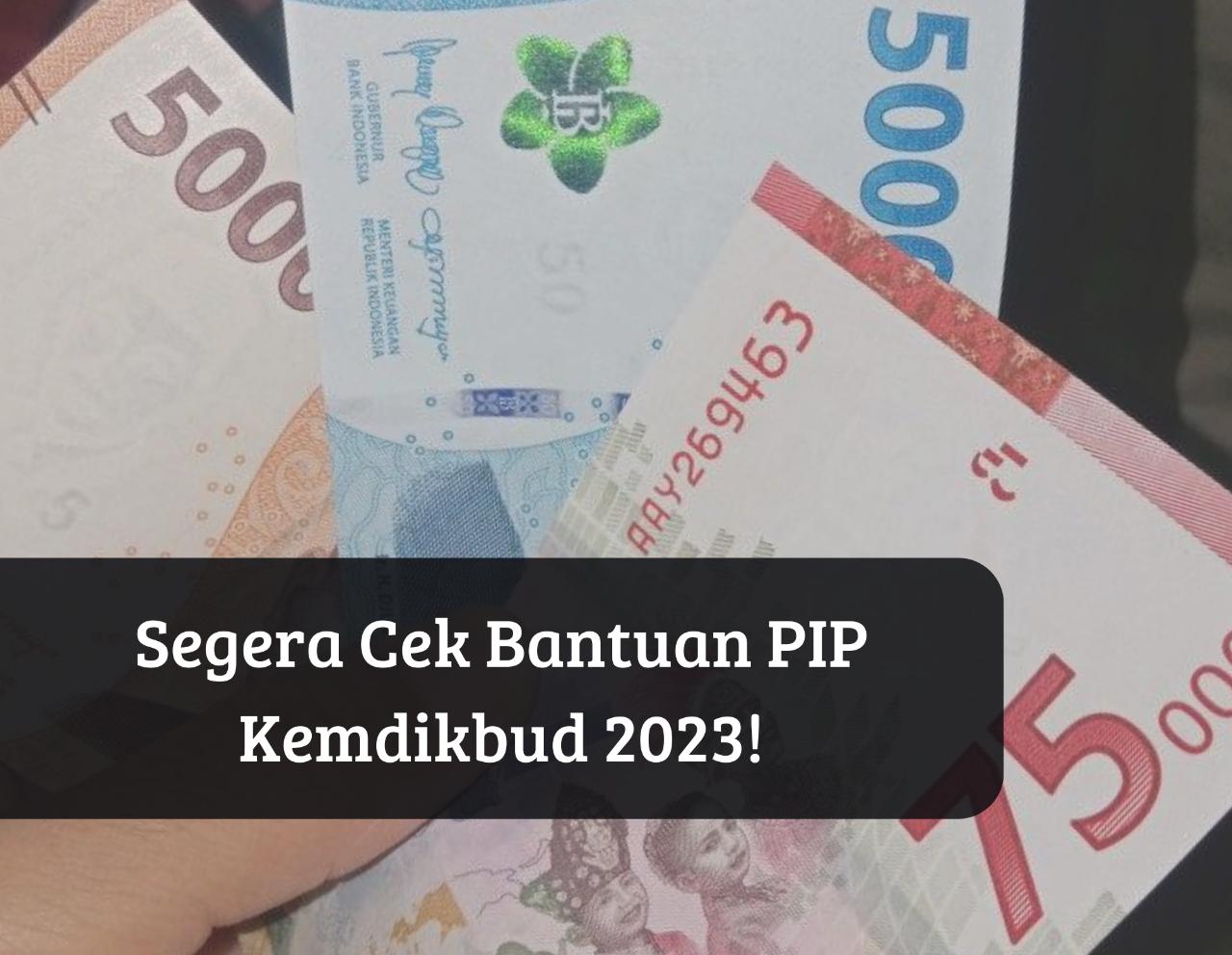 Sudah Cek pip.kemdikbud.go.id? Segera Ambil Bansos PIP Kemdikbud 2023, Dapat Bantuan Sosial hingga Rp1 Juta