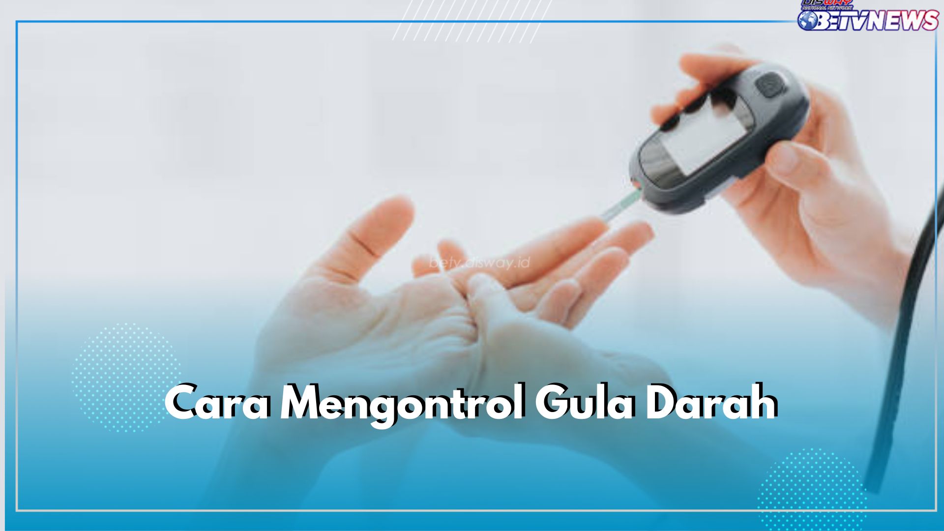 7 Cara Mengontrol Gula Darah, Pastikan Perbanyak Minum Air Putih, Cek di Sini Tips Lengkapnya