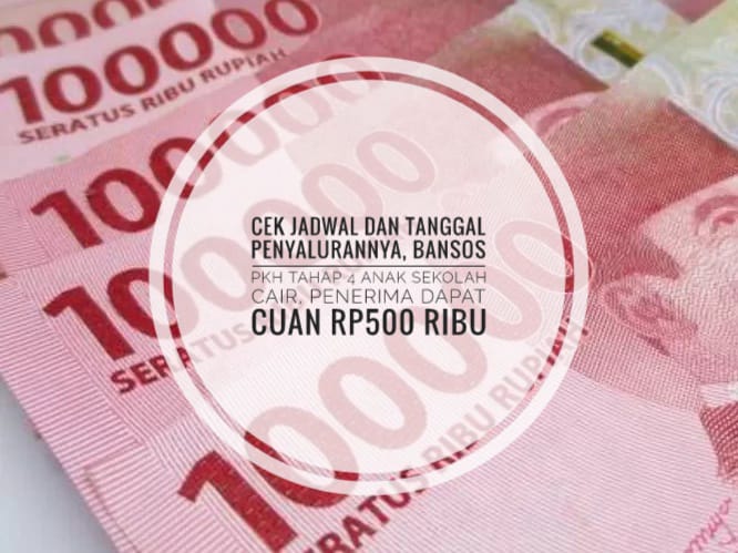 Cek Jadwal dan Tanggal Penyalurannya, Bansos PKH Tahap 4 Anak Sekolah Cair, Penerima Dapat Cuan Rp500 Ribu 