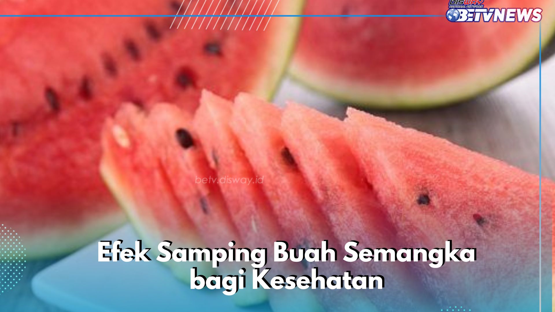 Cek di Sini! Efek Samping dari Konsumsi Buah Semangka, Hati-hati Bisa Sebabkan Perut Kembung
