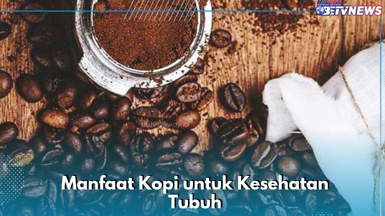 6 Manfaat Kopi bagi Kesehatan Tubuh, Salah Satunya Ampuh Meningkatkan Daya Ingat