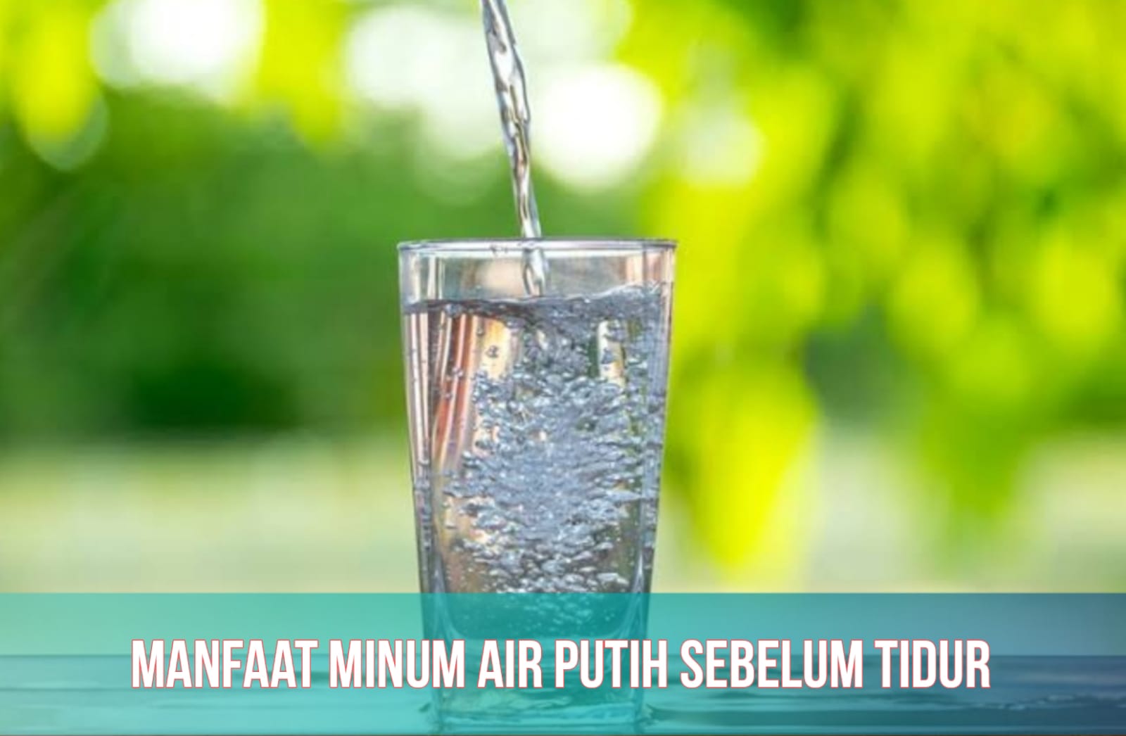 4 Manfaat Minum Air Putih Sebelum Tidur, Salah Satunya Bantu Turunkan Berat Badan