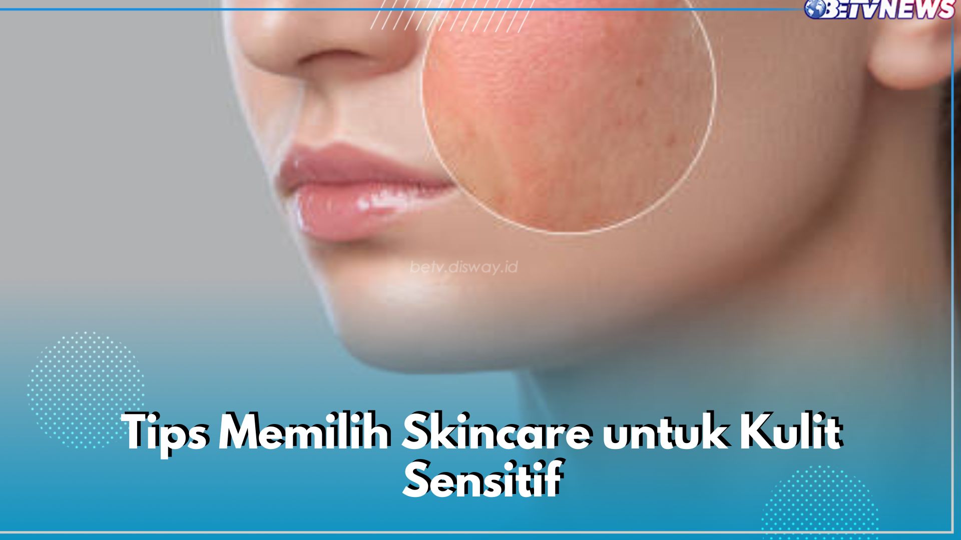 6 Tips Memilih Skincare untuk Kulit Sensitif, Pilih Produk dengan Label Hypoallergenic