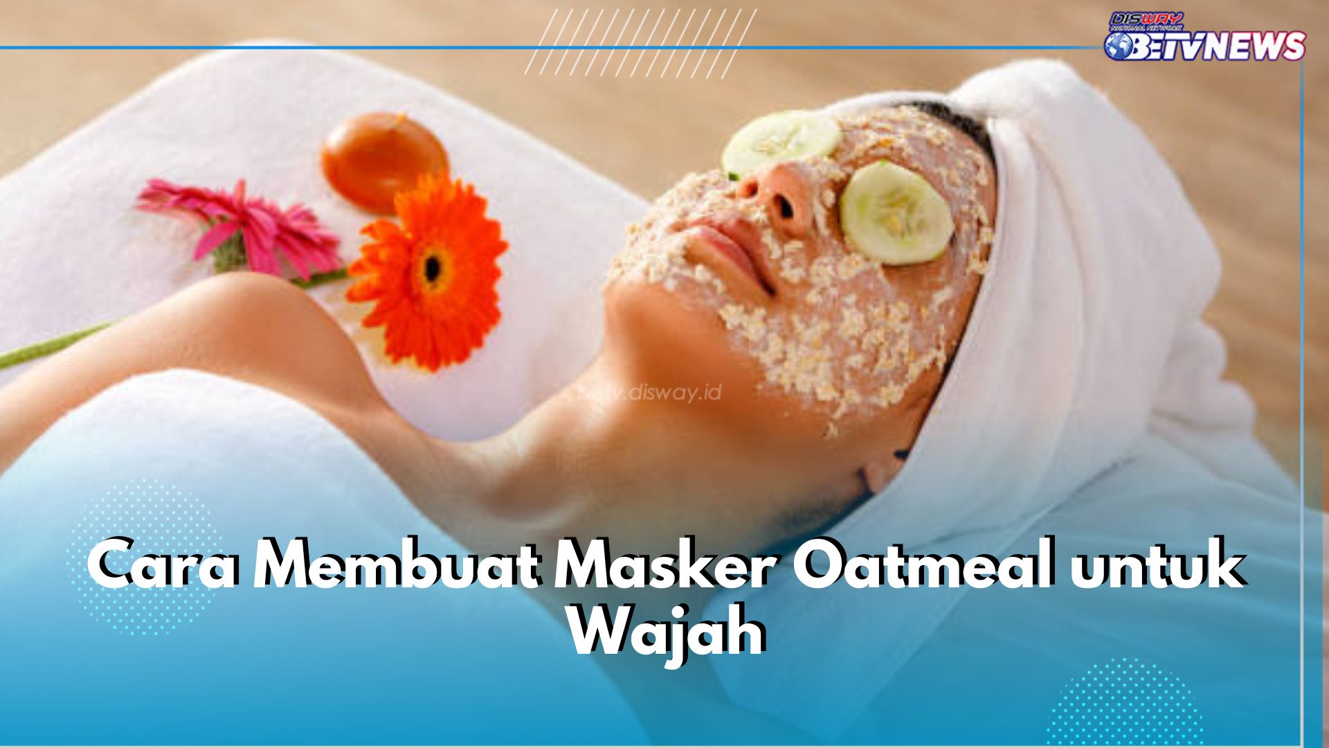 Ini 3 Cara Buat Masker Oatmeal untuk Wajah, Bikin Kulit Cerah dan Sehat