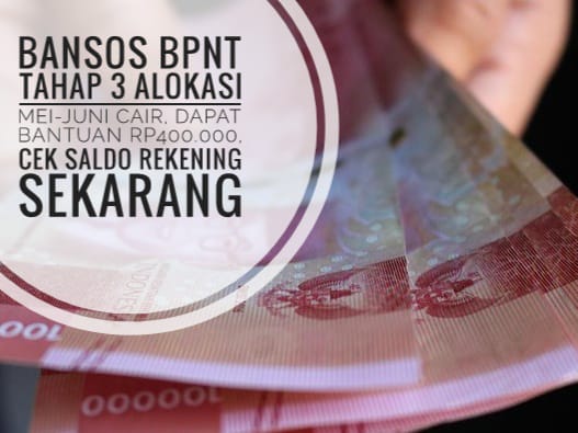Bansos BPNT Tahap 3 Alokasi Mei-Juni Cair, Dapat Bantuan Rp400.000, Cek Saldo Rekening Sekarang