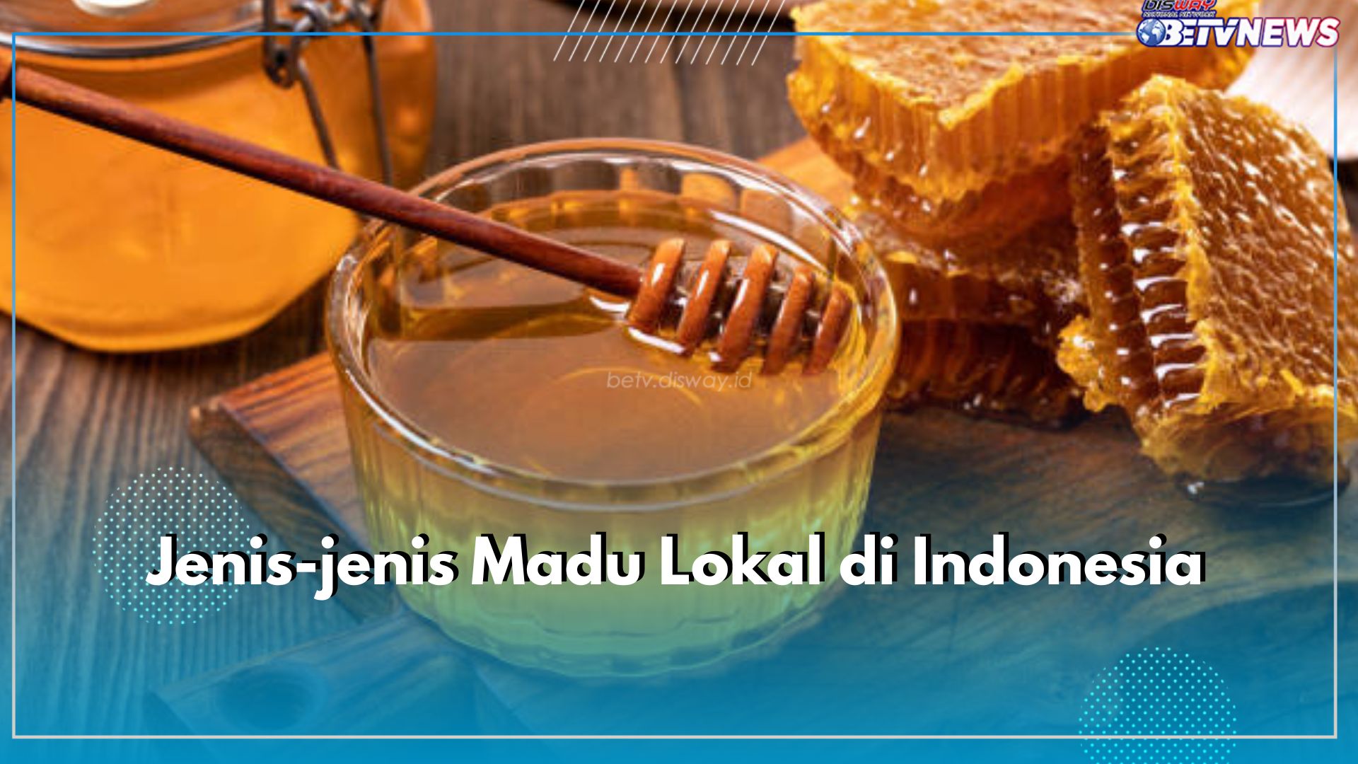 Ini Dia 7 Jenis Madu Lokal Terbaik di Indonesia, Ampuh Mengobati Beragam Penyakit