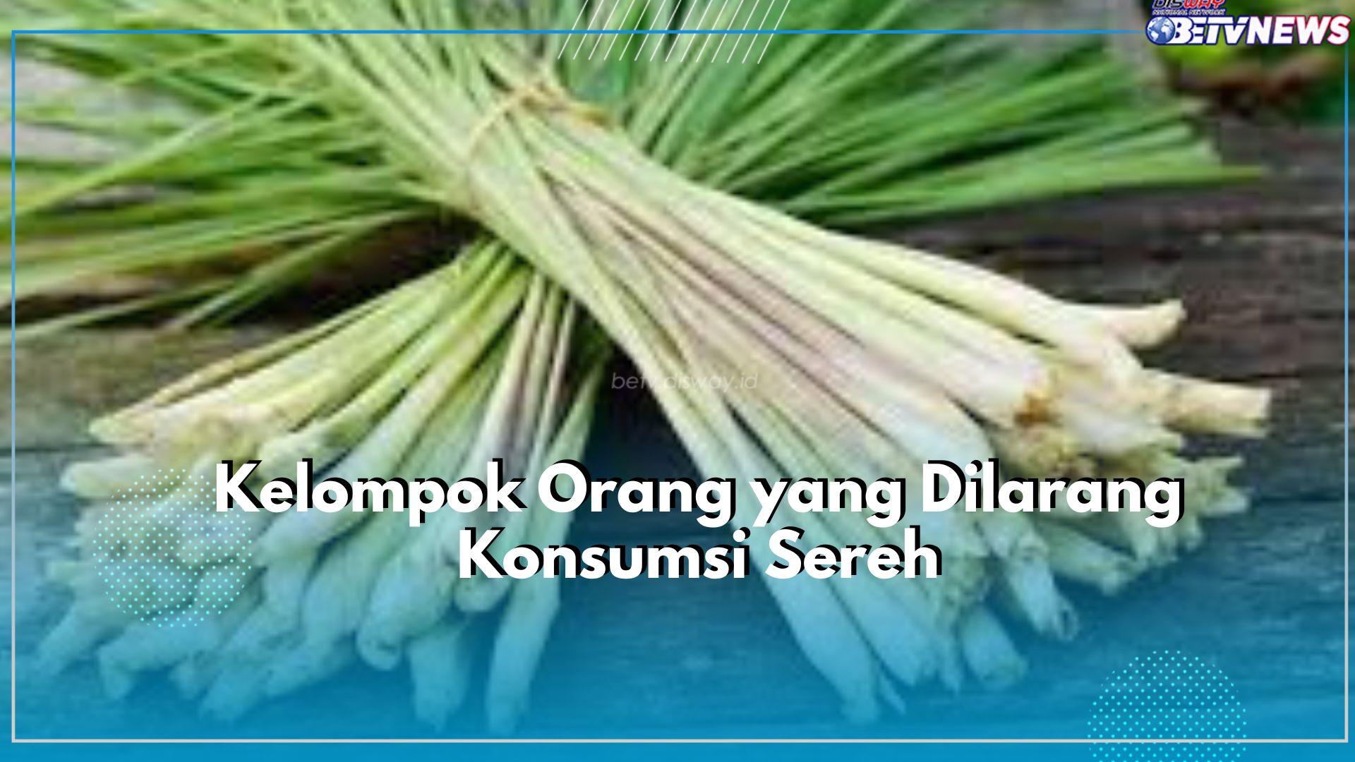 Dilarang Konsumsi! Inilah Sederet Kelompok Orang yang Dilarang Konsumsi Sereh, Siapa Saja?