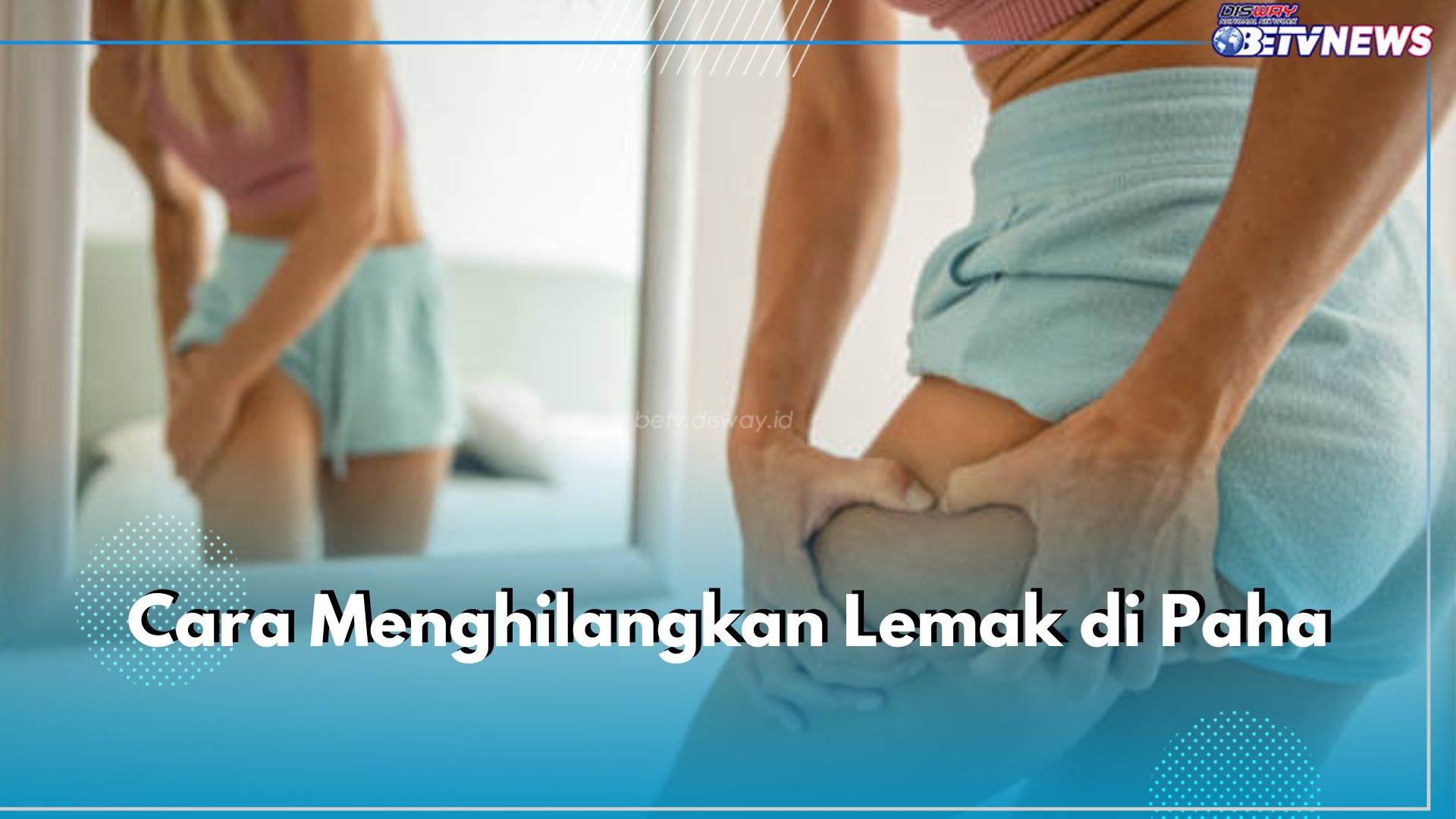 Ini 6 Cara Hilangkan Lemak di Paha, Coba Perbaiki Kualitas Tidur