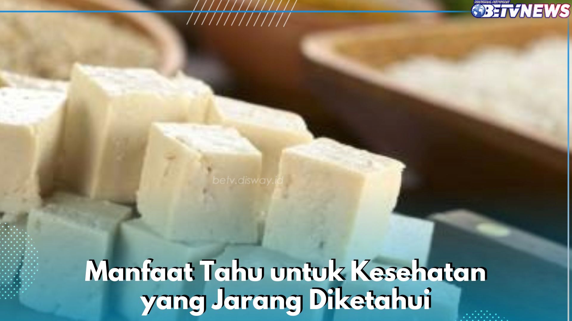 Manfaat Lain Tahu yang Baik untuk Kesehatan, Ampuh Menjaga Berat Badan