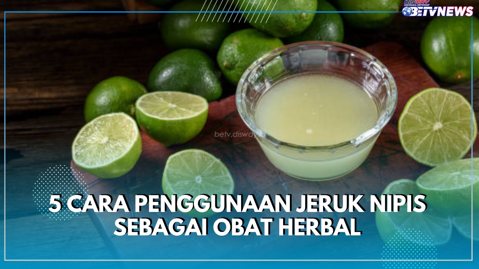 Ini Cara penggunaan Jeruk Nipis Sebagai Obat Herbal, Ampuh Mengobati 5 Jenis Penyakit Ini