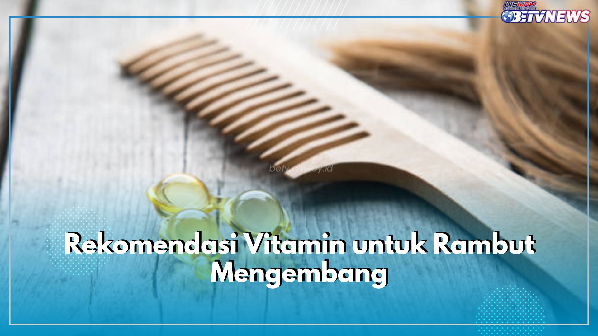 Ini 5 Rekomendasi Vitamin untuk Rambut Mengembang yang Kamu Wajib Punya, Ada Elips hingga Makarizo