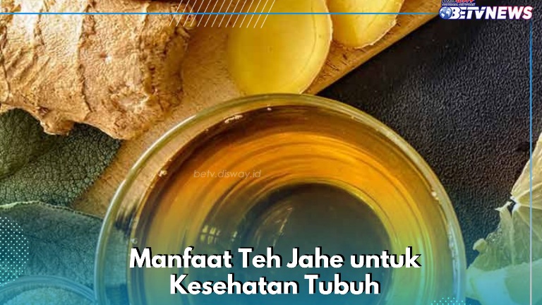 Teh Jahe Aman Dikonsumsi Sehari-hari, Ini Manfaat yang Ditawarkan, Dapat Mengatasi Perut Kembung