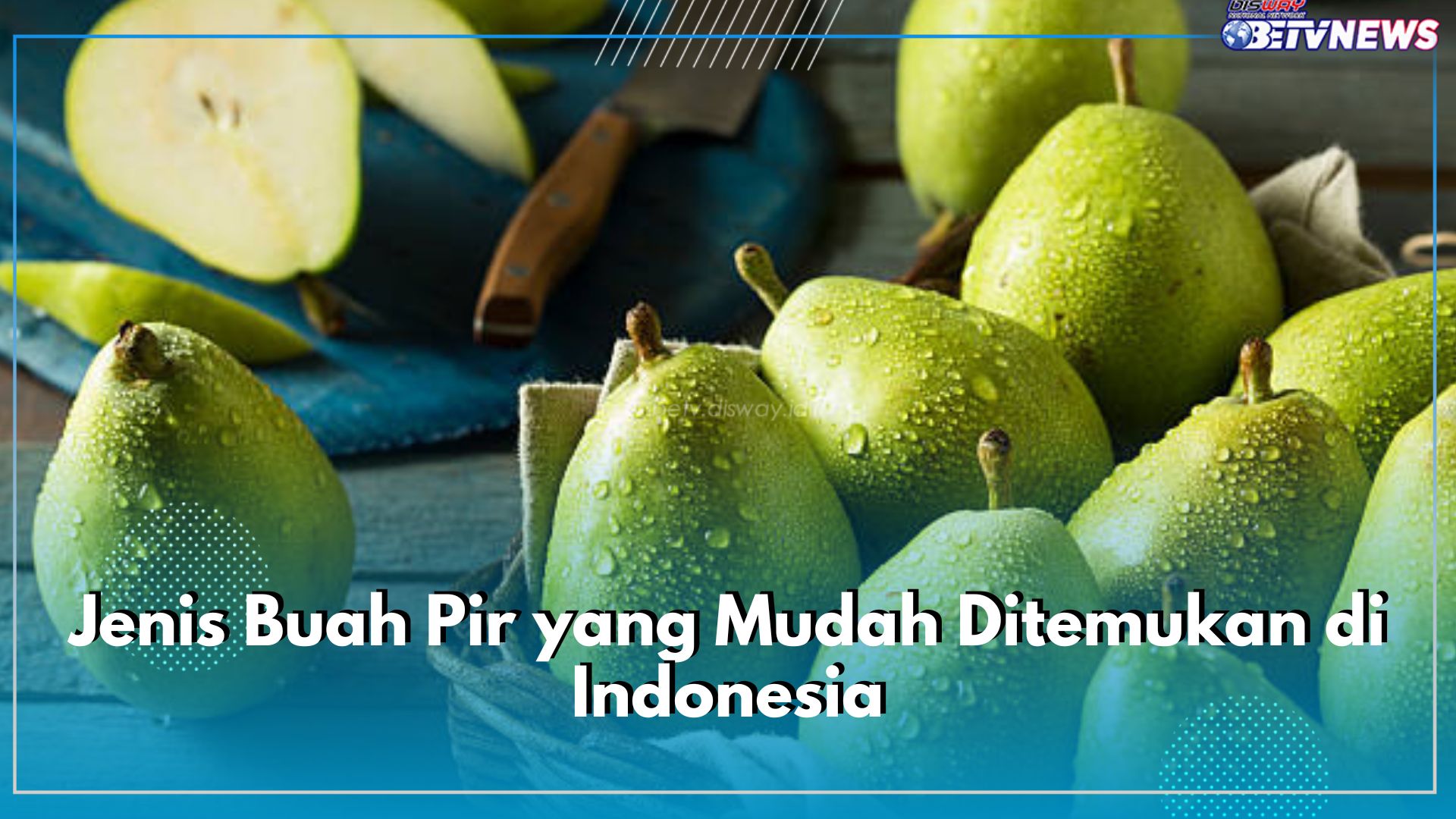 Biar Tahu! Ada 5 Jenis Buah Pir yang Mudah Ditemukan di Indonesia, Apa Saja?