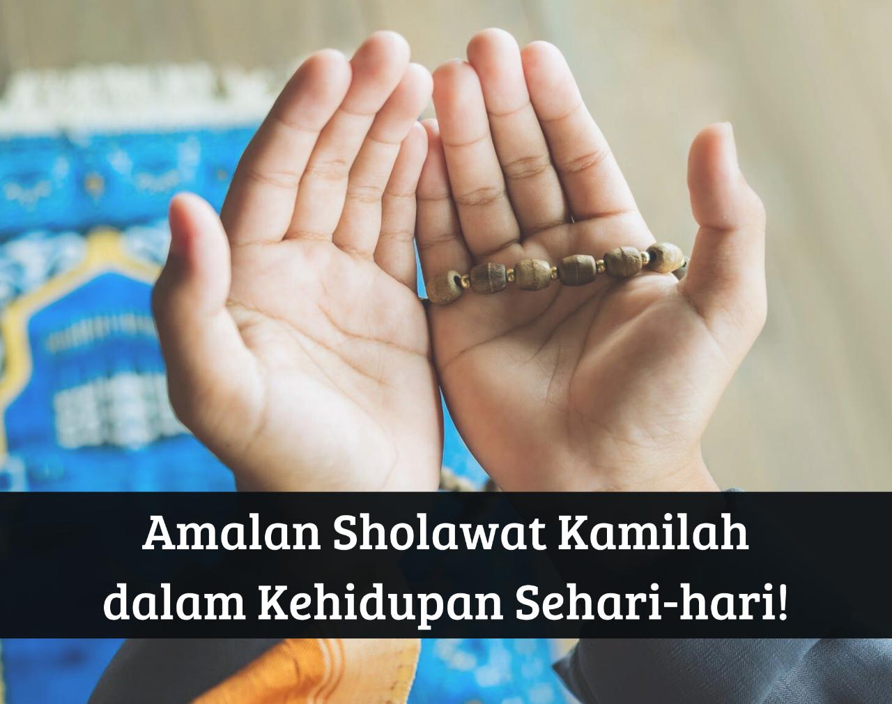 Amalkan Sholawat Kamilah Ini, Insya Allah Setiap Kesulitan Hidup Akan Dimudahkan dan Hati Kembali Tenang