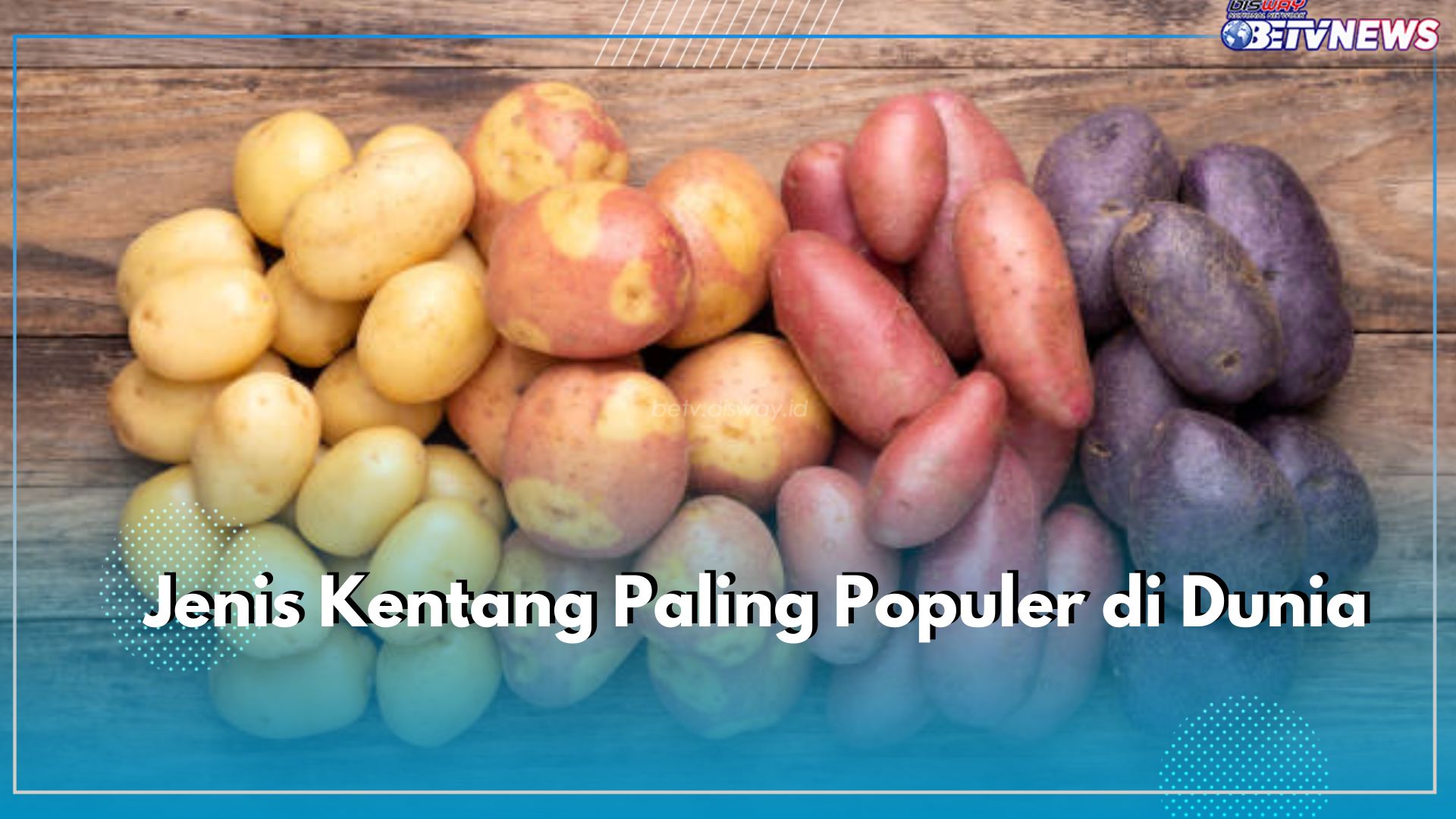 Kamu Harus Tahu! Ada 7 Jenis Kentang Paling Populer di Dunia, Salah Satunya Asli Indonesia
