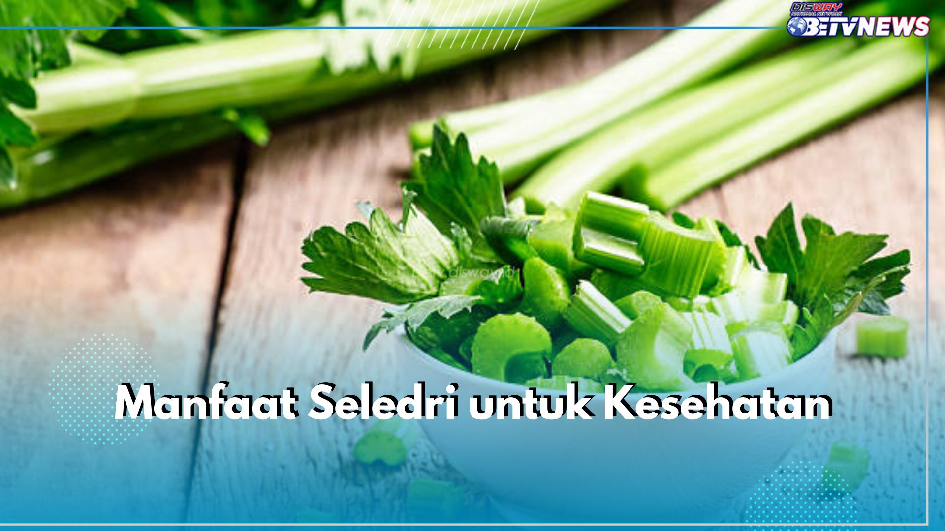 6 Manfaat Seledri untuk Kesehatan, Ampuh Jaga Kesehatan Jantung