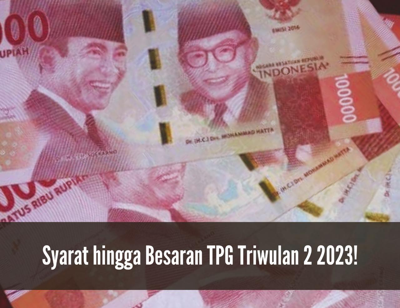 TPG Triwulan 2 2023 Kapan Cair? Intip Syarat hingga Besarannya! 