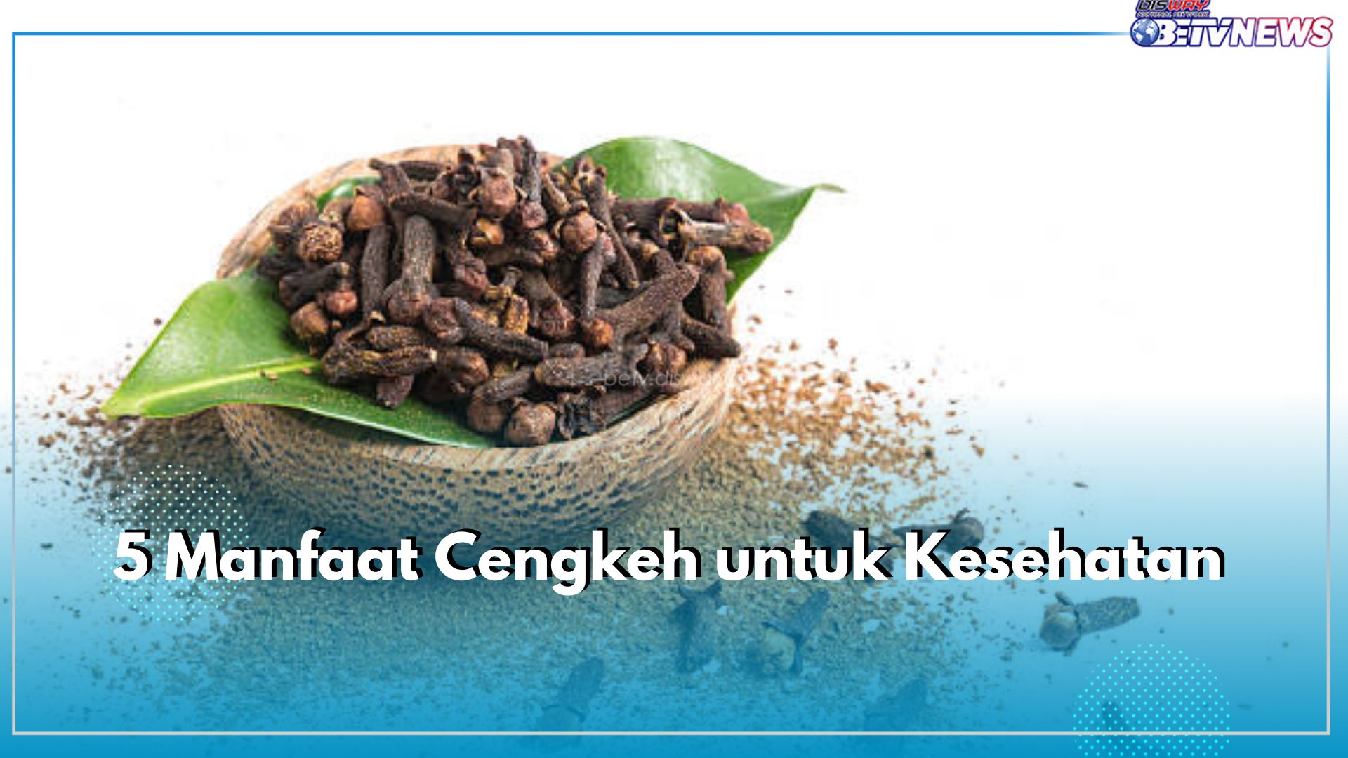 Pernah Saki Gigi? Gunakan Cengkeh untuk Mengatasinya, Cek 5 Manfaat Lainnya di Sini