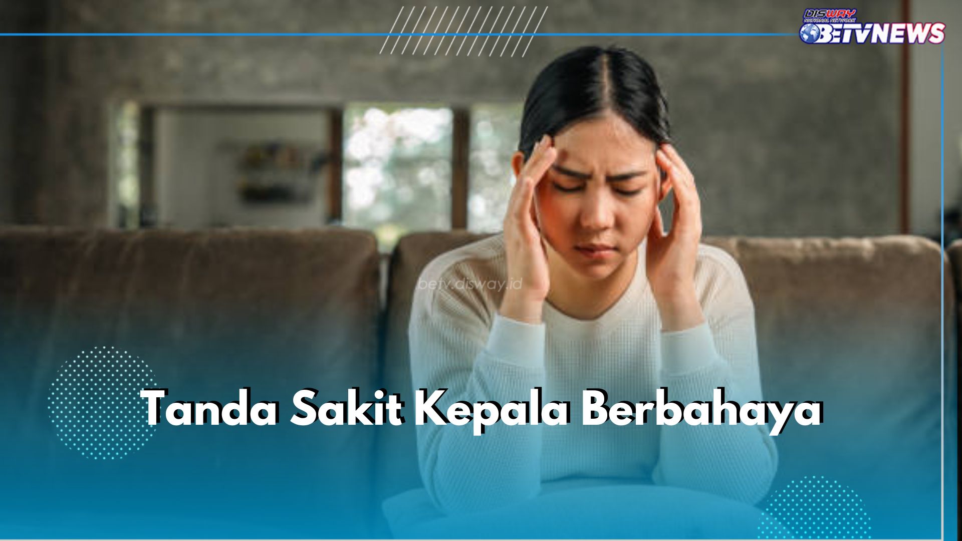 Jangan Abaikan! Ini 5 Tanda Sakit Kepala Berbahaya, Salah Satunya Sakit Kepala Mendadak