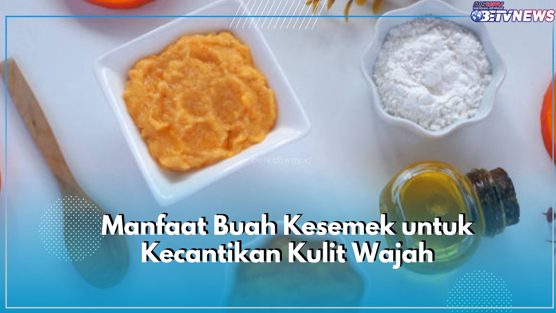 Intip Sederet Manfaat Buah Kesemek untuk Kecantikan Wajah, Bikin Wajah Cerah dan Kurangi Keriput