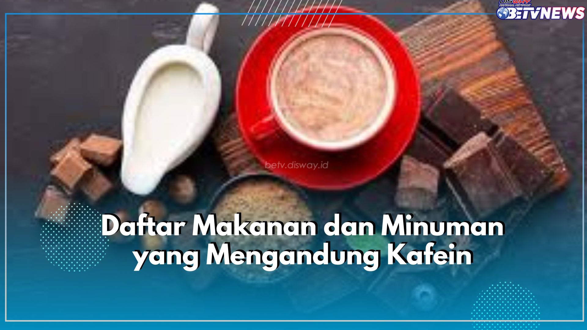 Cek! Ini Dia 6 Daftar Makanan dan Minuman yang Terdapat Kandungan Kafein, Paling Utama Ada Kopi