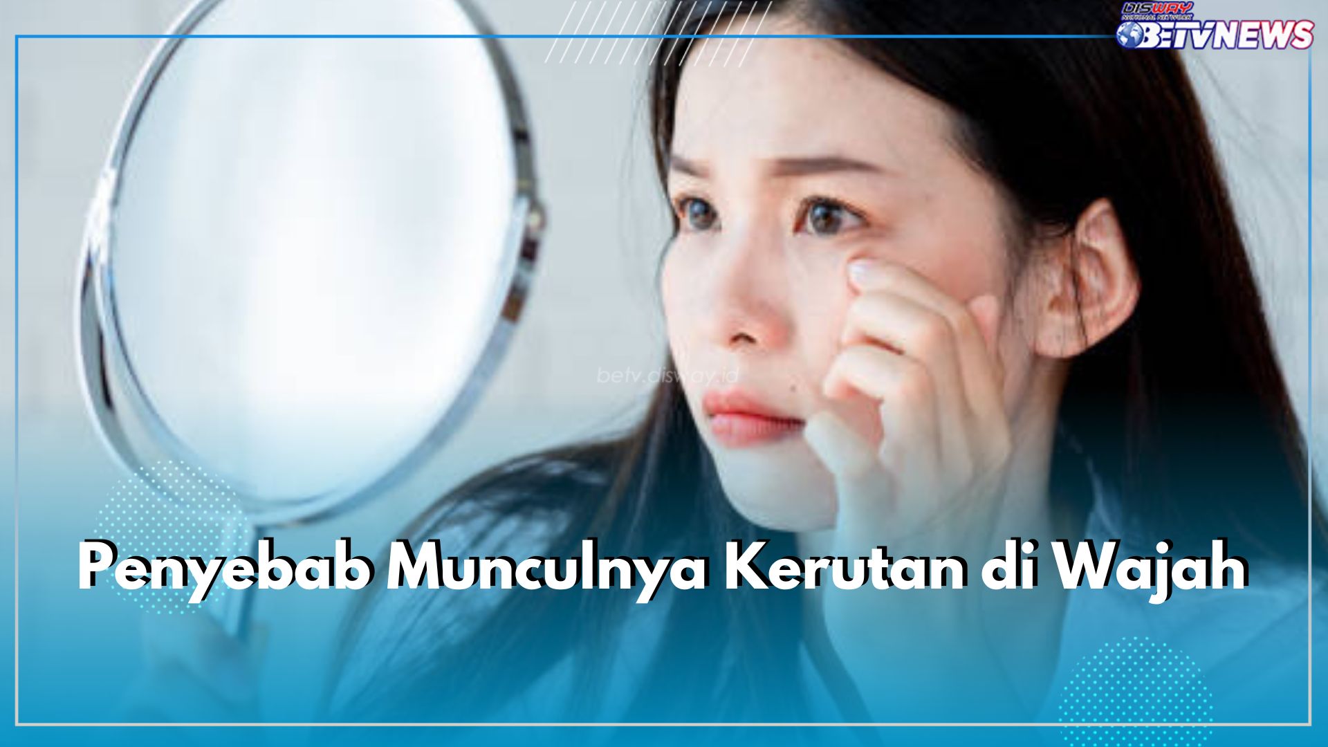 7 Penyebab Kerutan Muncul di Kulit Wajah, Nomor 1 dan 2 Sering Dianggap Sepele