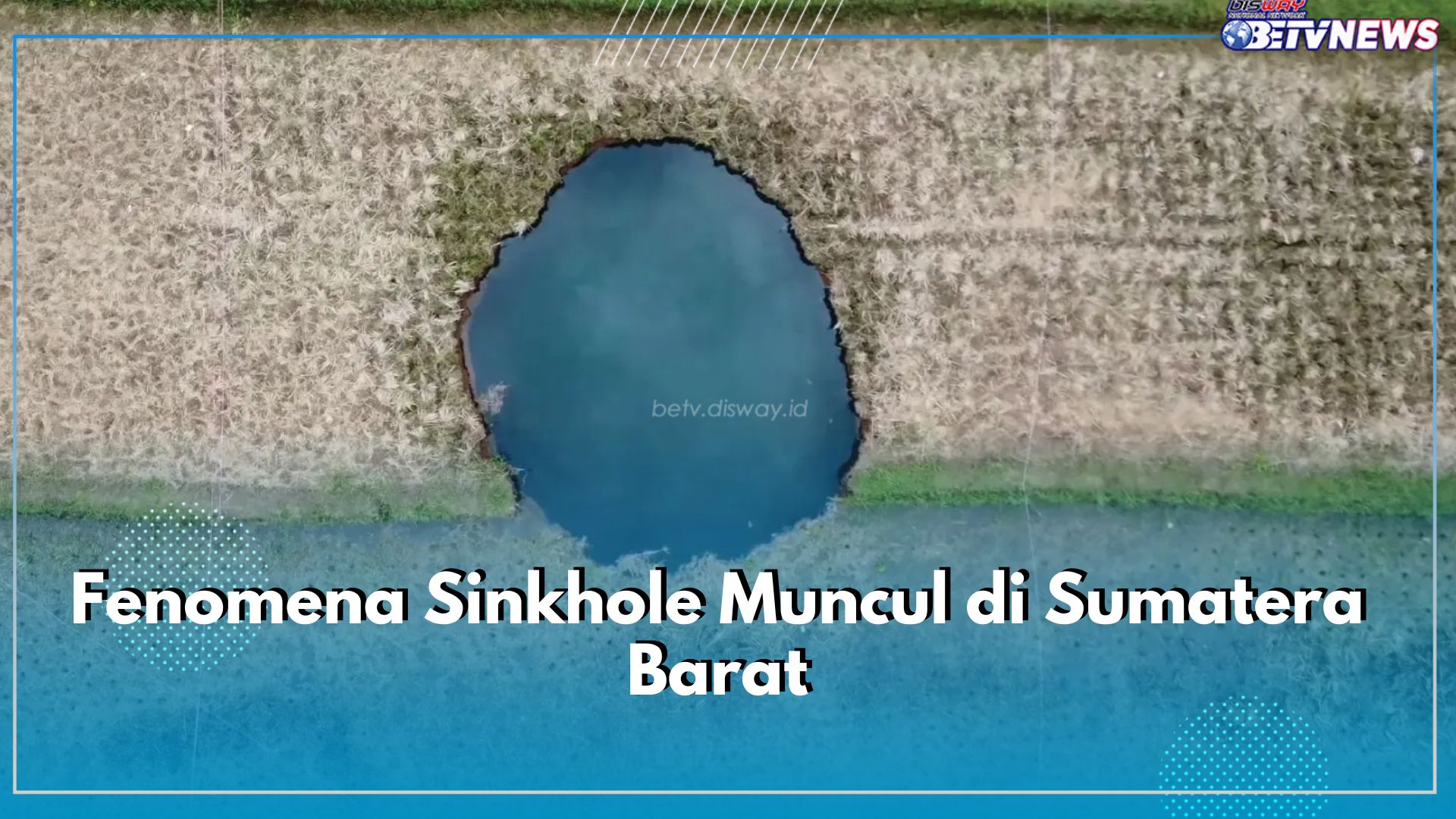 Fenomena Sinkhole Muncul di Sumatera Barat, Pertanda Apa?