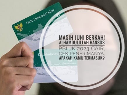 Juni Berkah! Alhamdulillah Bansos PBI JK 2023 Cair, Cek Penerimanya, Apakah Kamu Termasuk?