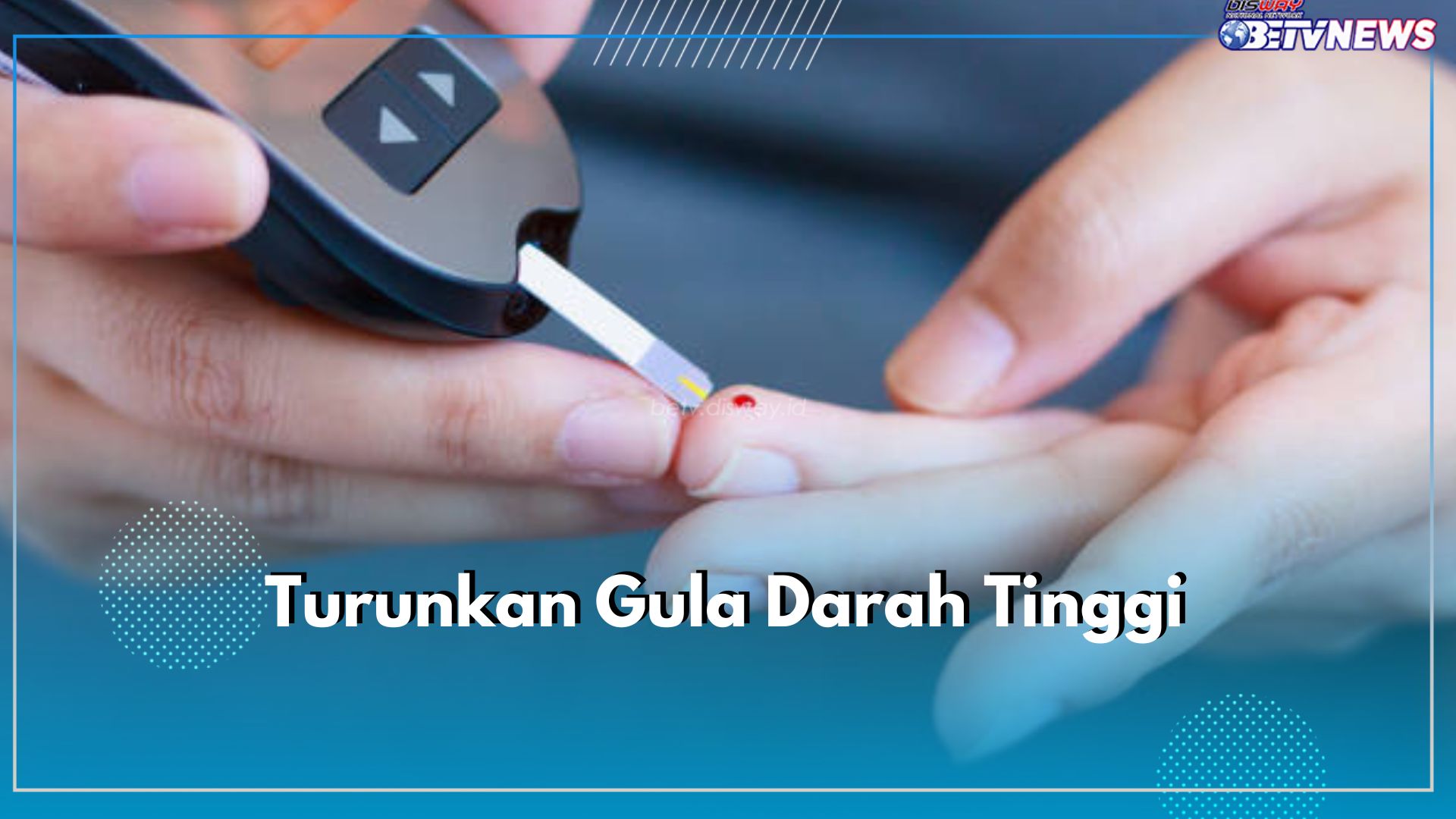 Turunkan Gula Darah Tinggi dengan 7 Upaya Ini, Diabetes Dijamin Ogah Mendekat