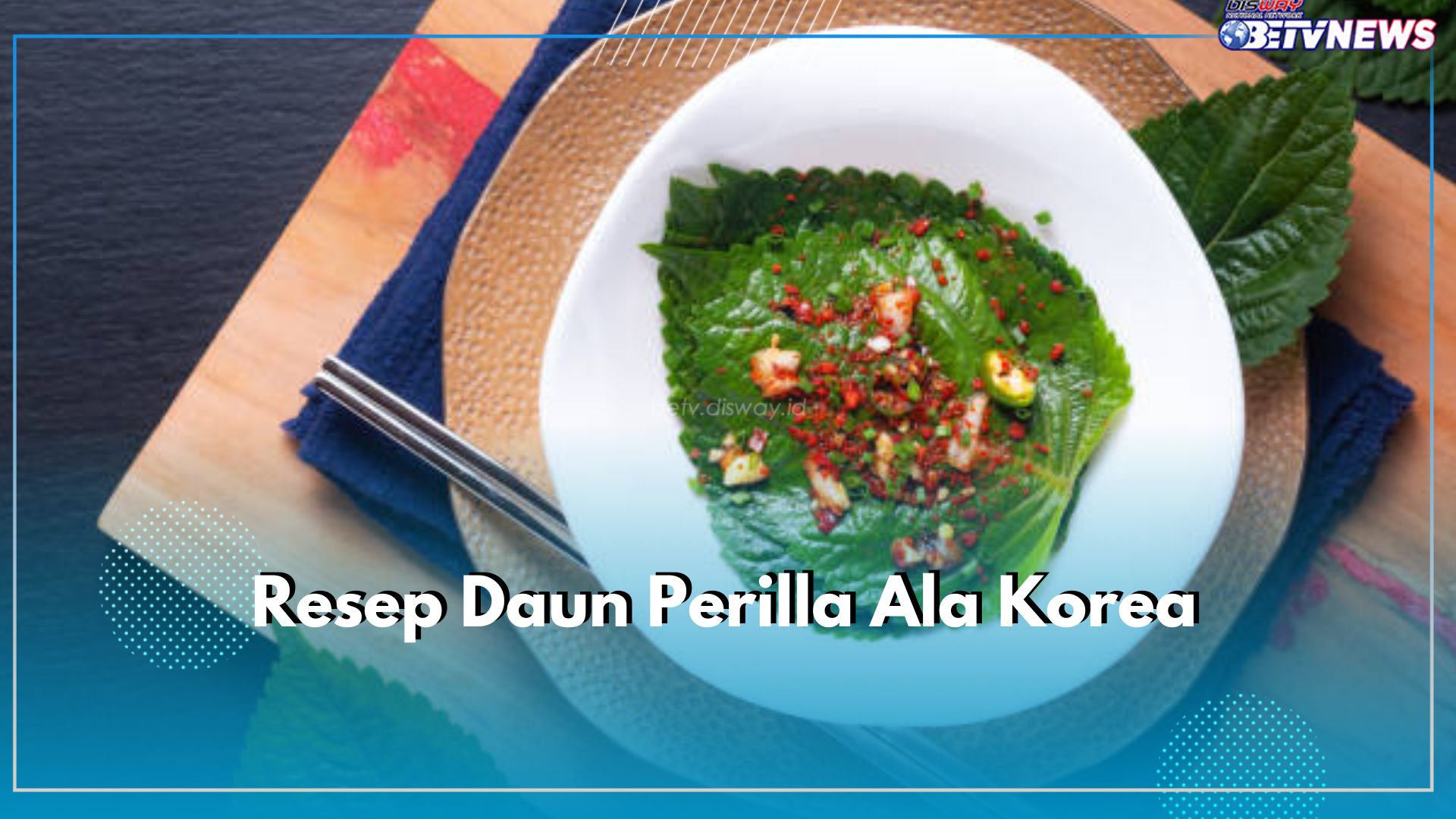 5 Hidangan Daun Perilla Ini Kerap Lewat di Drama Korea, Yuk Buat!