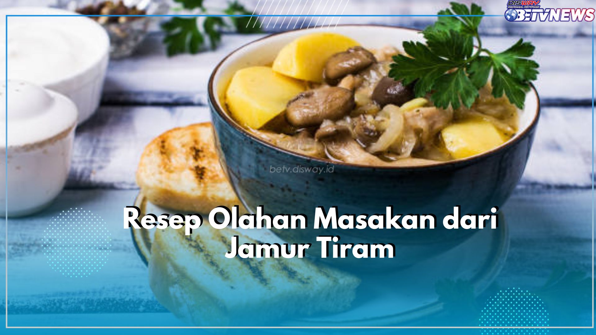Lezat dan Kenyal, Cek Ide Kreasi Olahan Masakan dari Jamur Tiram, Intip Resepnya Disini!