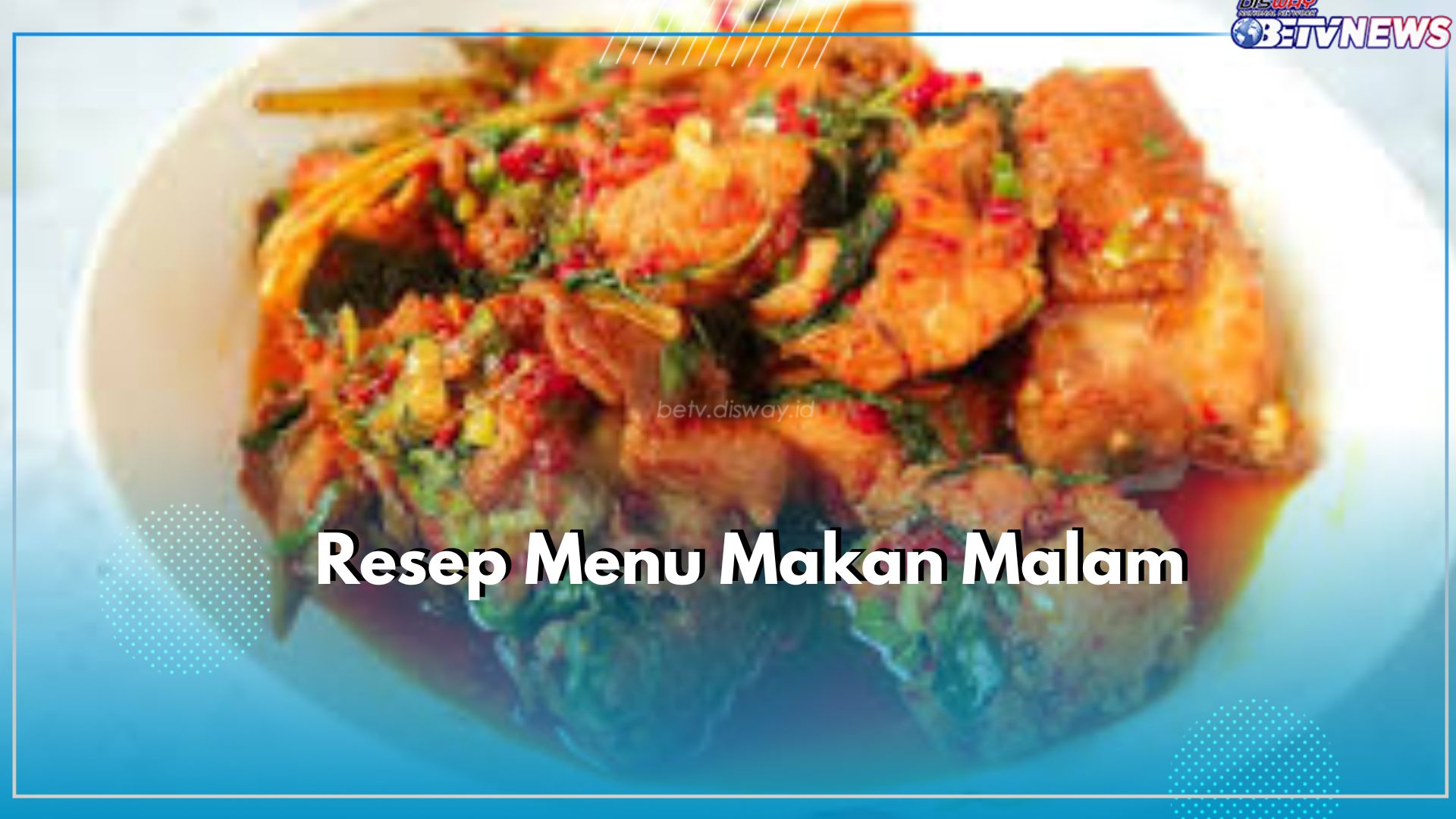 Bikin Nambuh Terus! Cobain Hidangan Menu Makan Malam Satu Ini, Simple Tapi Enak
