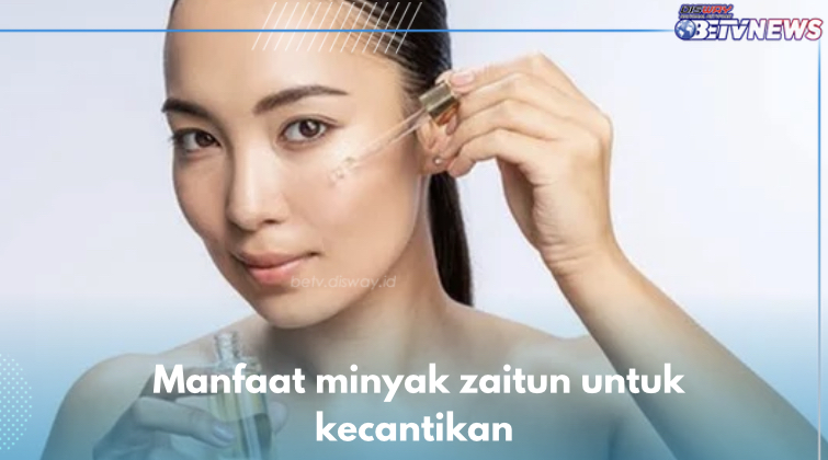 8 Manfaat Minyak Zaitun untuk Kecantikan, Skincare Alami Bikin Kulit Langsung Glowing