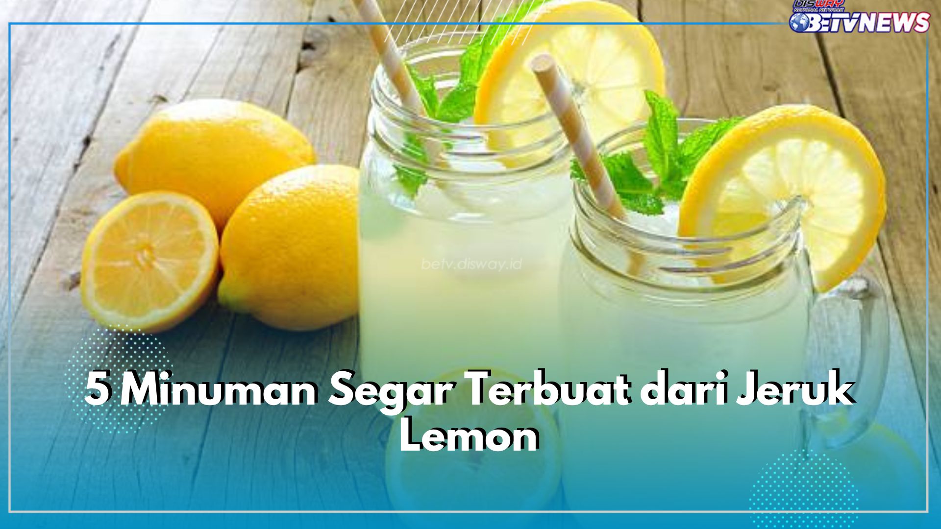 5 Minuman Segar Terbuat dari Jeruk Lemon, Ampuh Mengembalikan Energi, Dijamin Tubuh Kembali Fit