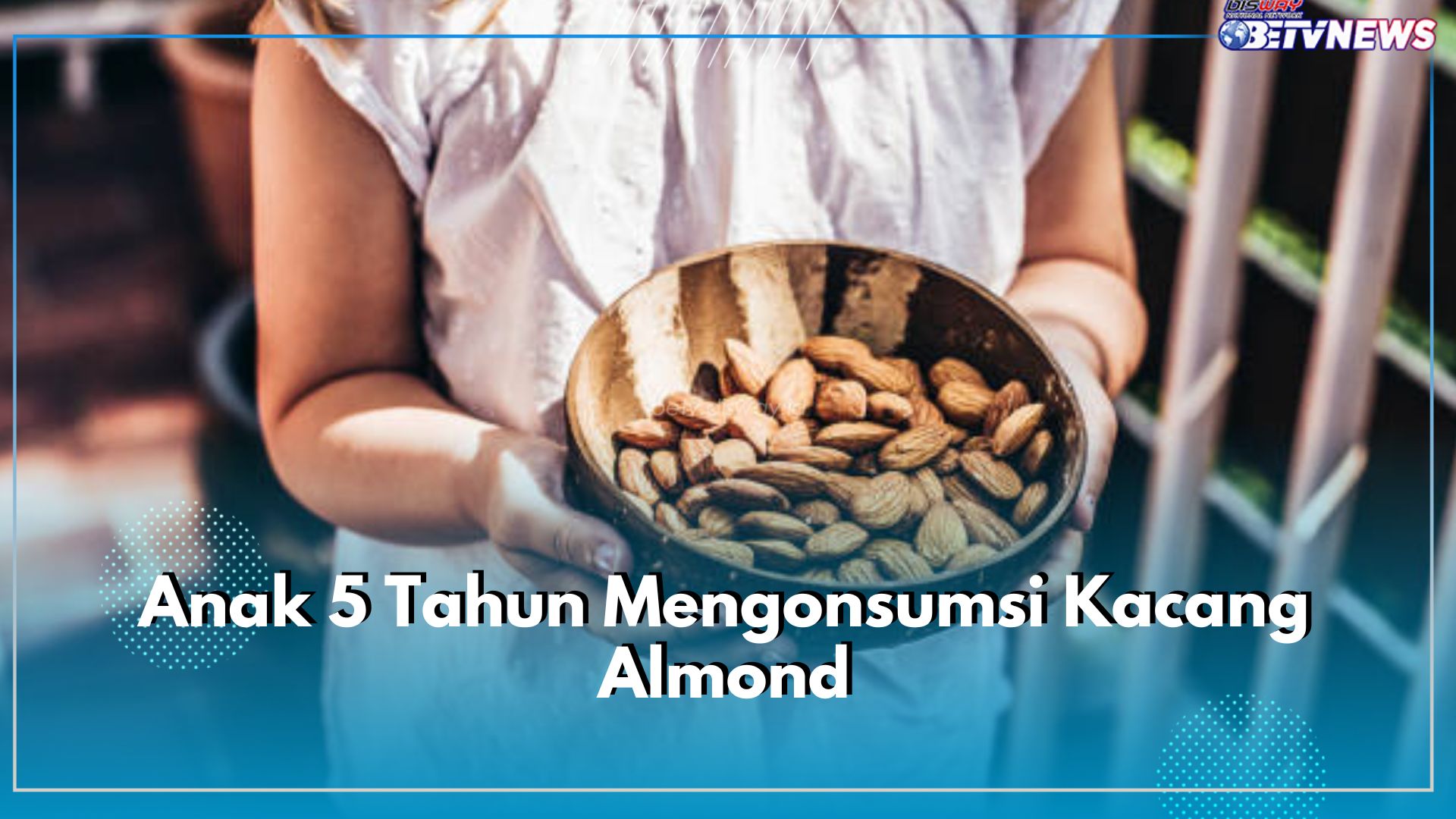 Anak 5 Tahun Boleh Mengonsumsi Kacang Almond, Ini 9 Manfaatnya untuk Pertumbuhan