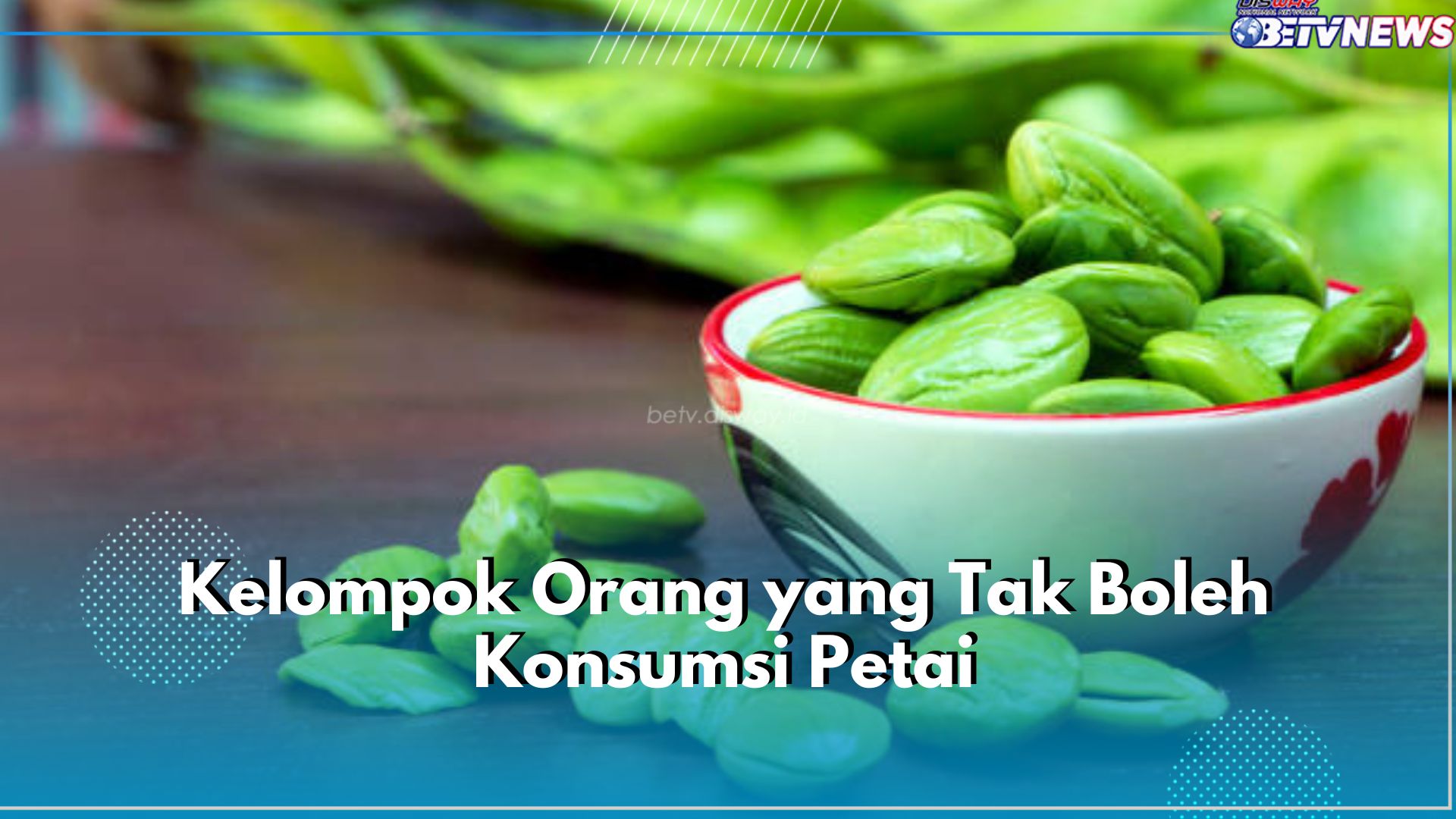 Awas! 5 Kelompok Orang Ini Tak Boleh Konsumsi Petai, Siapa Saja?