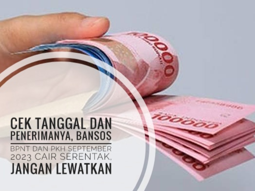 Cek Tanggal dan Penerimanya, Bansos BPNT dan PKH September 2023 Cair Serentak, Jangan Lewatkan