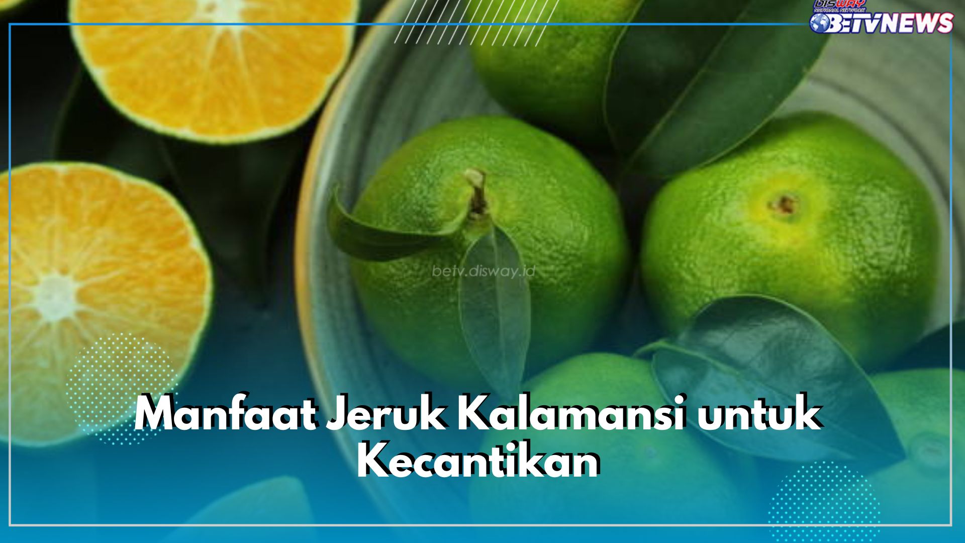Tidak Hanya Kesehatan, Jeruk Kalamansi Punya Manfaat Lain untuk Kecantikan, Cek di Sini Daftarnya
