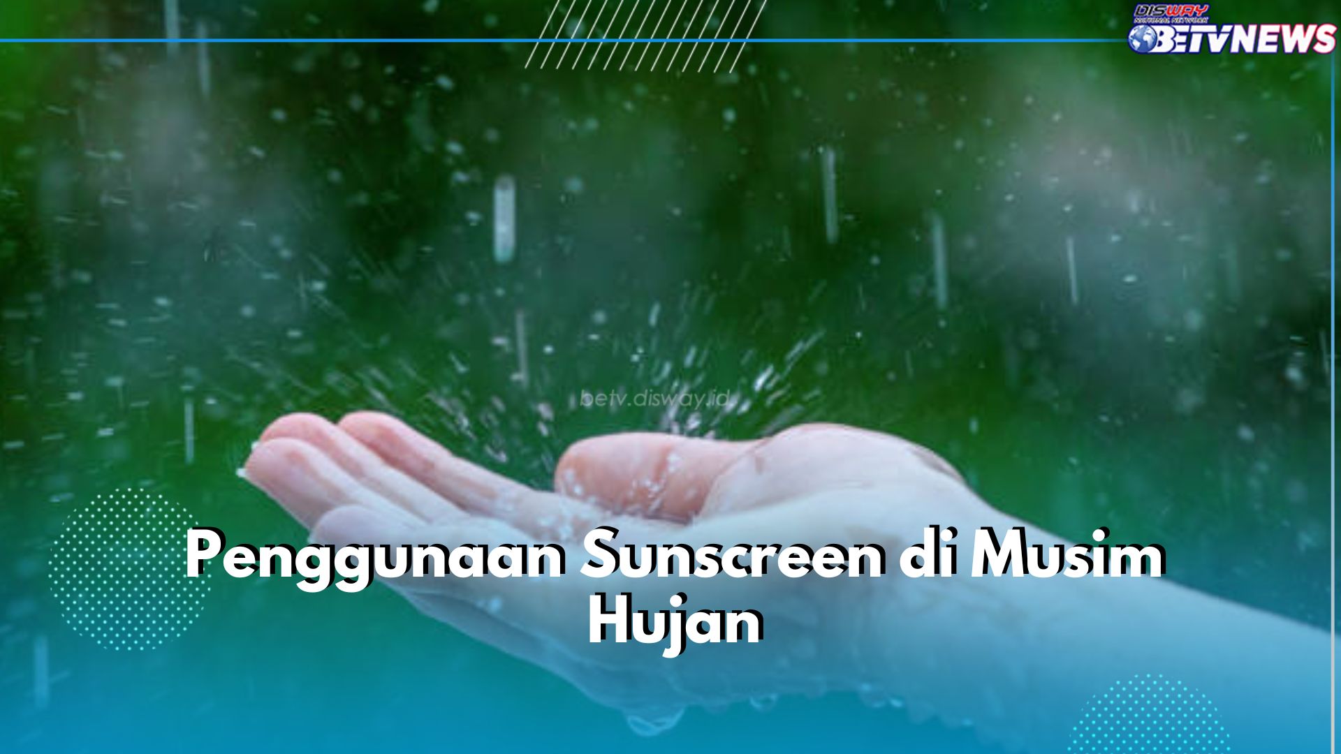 Musim Hujan, Masih Perlukah Pakai Sunscreen? Intip Jawabannya di Sini
