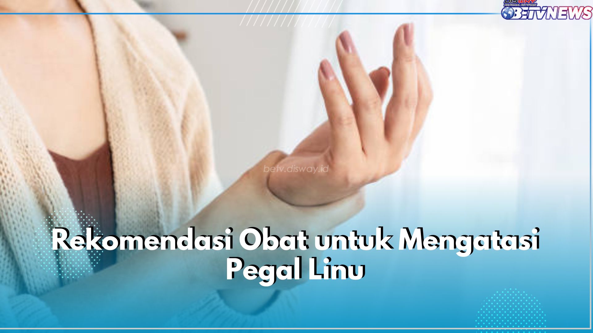 Badan Alami Pegal Linu? 6 Rekomendasi Obat Ini Ampuh Mengatasinya