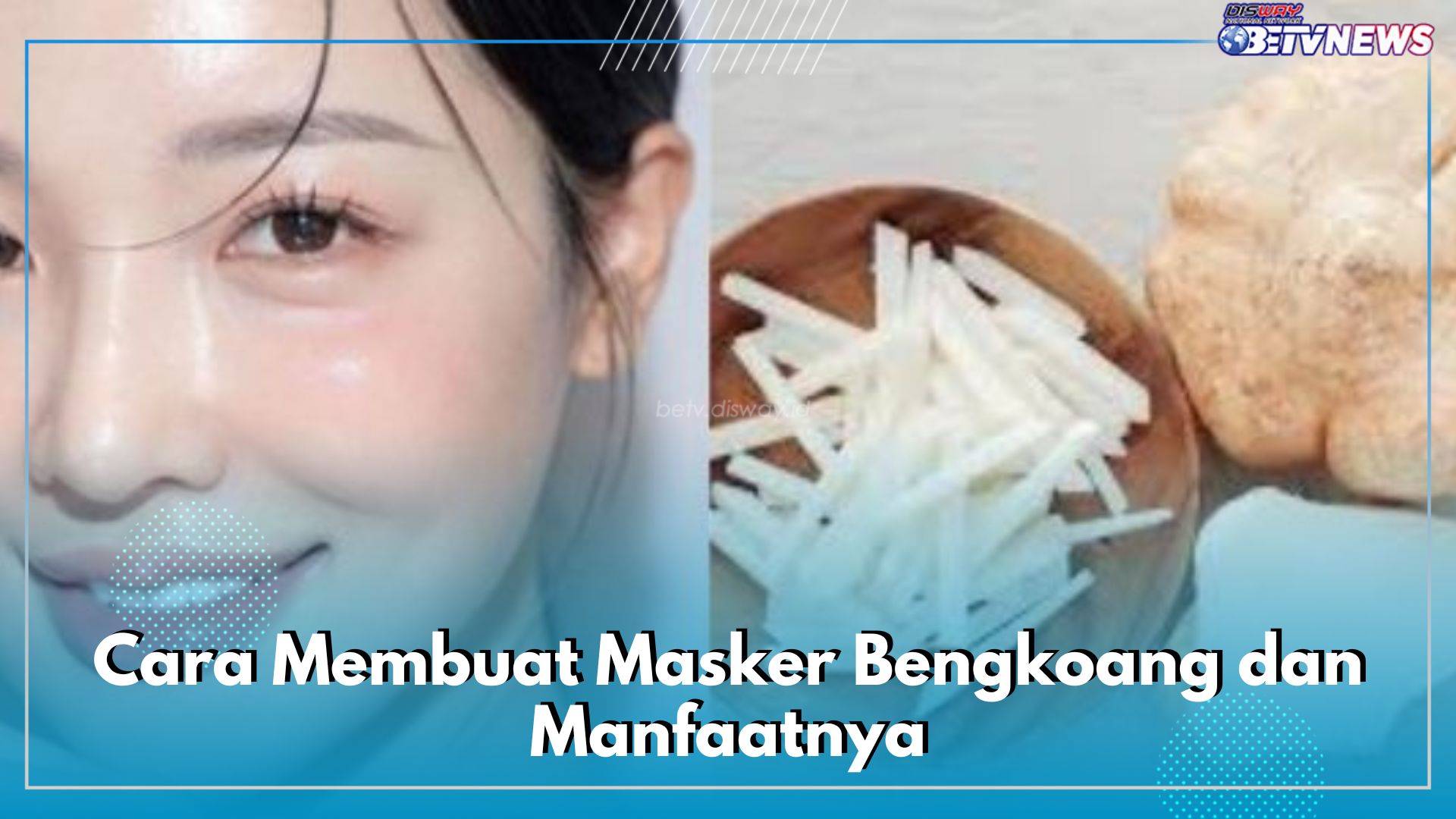 3 Cara Membuat Masker dari Bengkoang, Berikut Manfaat yang Bisa di Rasakan oleh Kulit Wajah