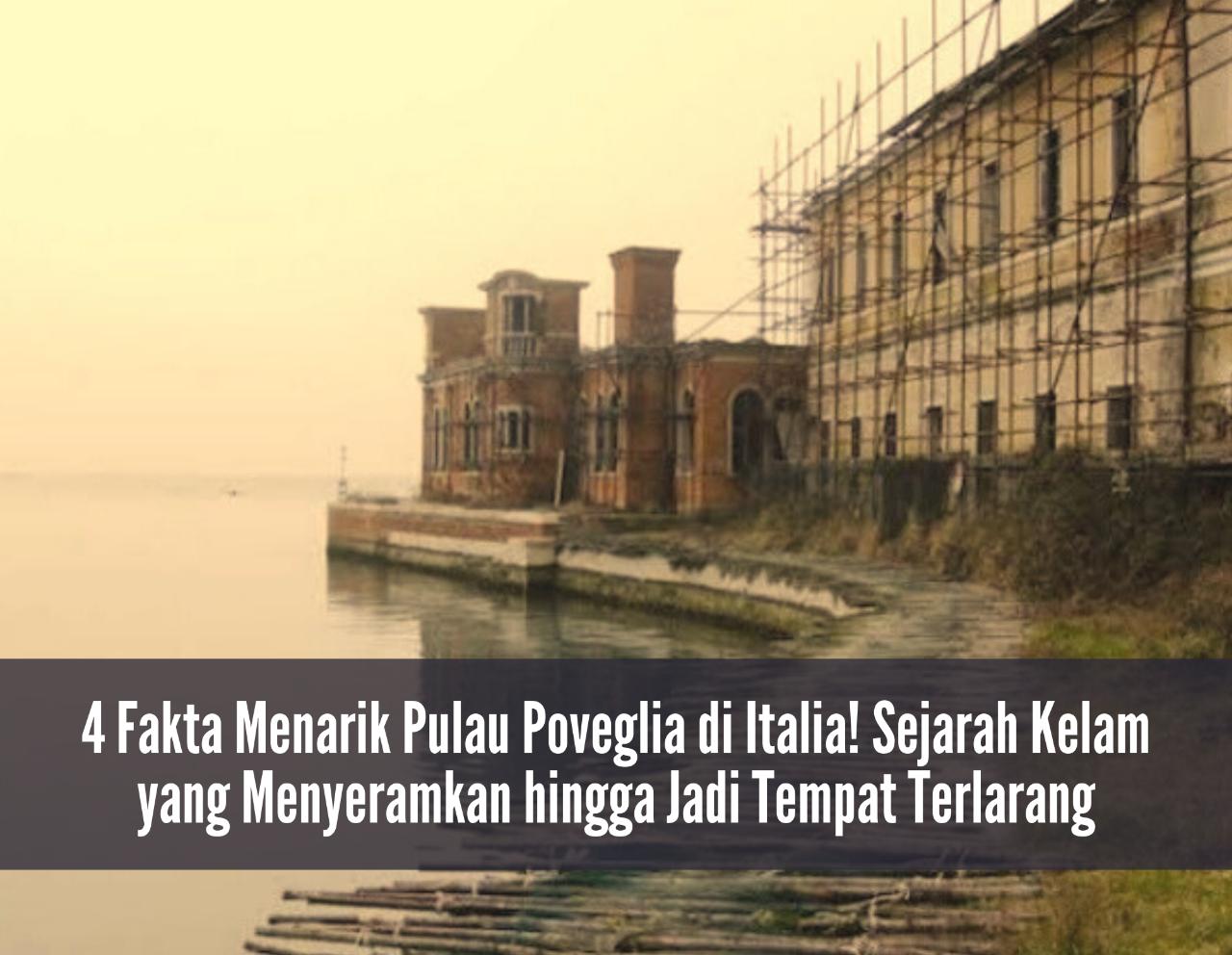 4 Fakta Menarik Pulau Poveglia di Italia! Sejarah Kelam yang Menyeramkan hingga Jadi Tempat Terlarang