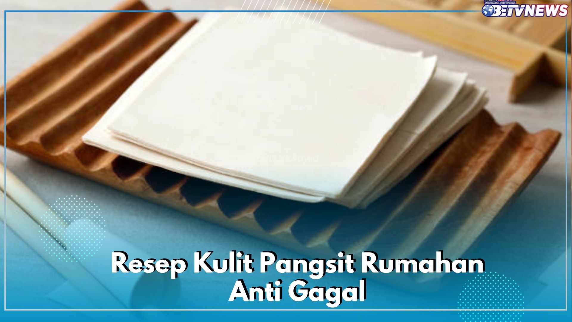 Cara Membuat Kulit Pangsit Rumahan Anti Gagal , Mudah dan Simple dengan Bahan Seadanya