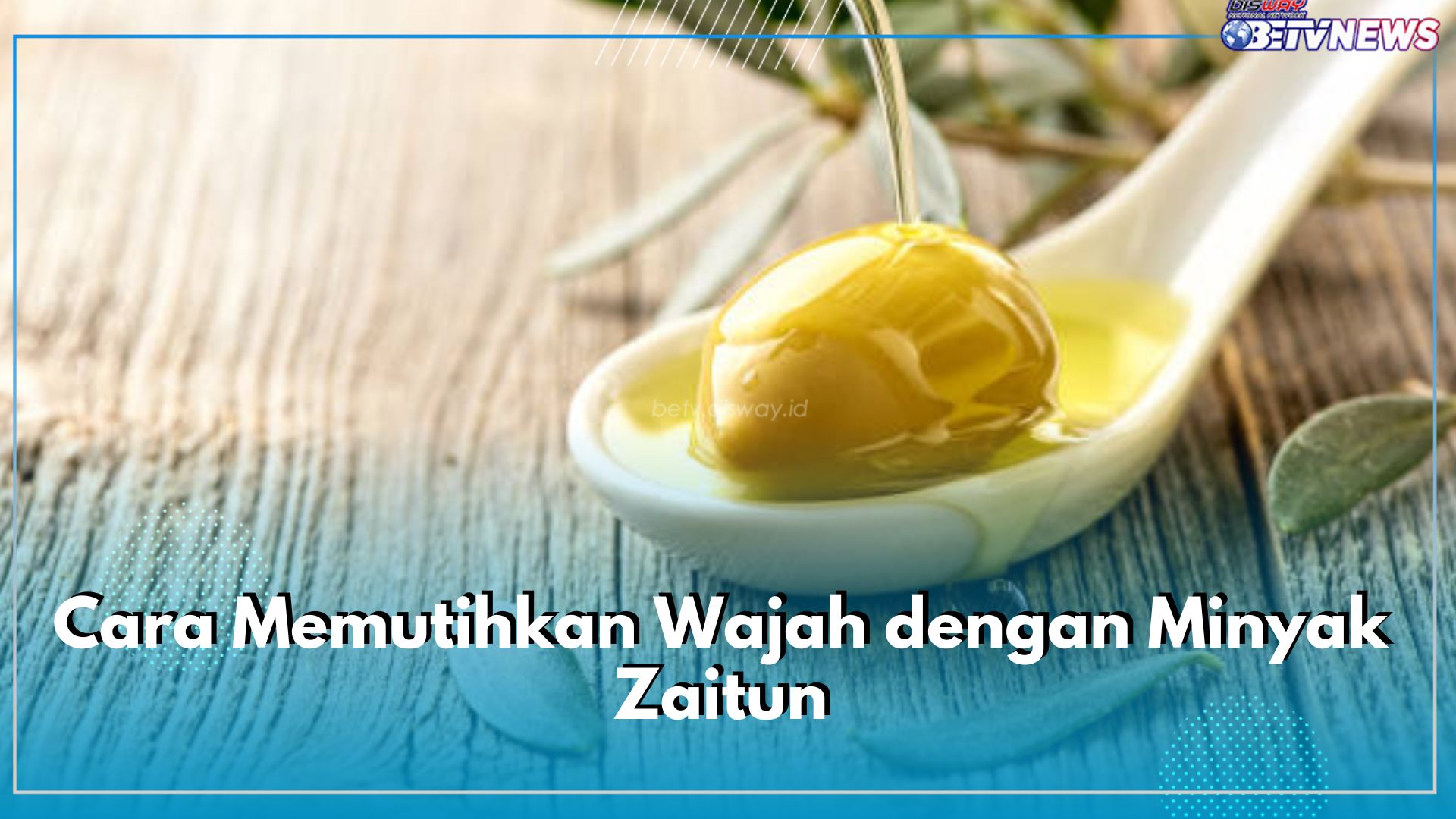 Kulit Kusam Bikin Gak Pede? Ini Cara Memutihkan Wajah dengan Minyak Zaitun, Dijamin Cerah Permanent