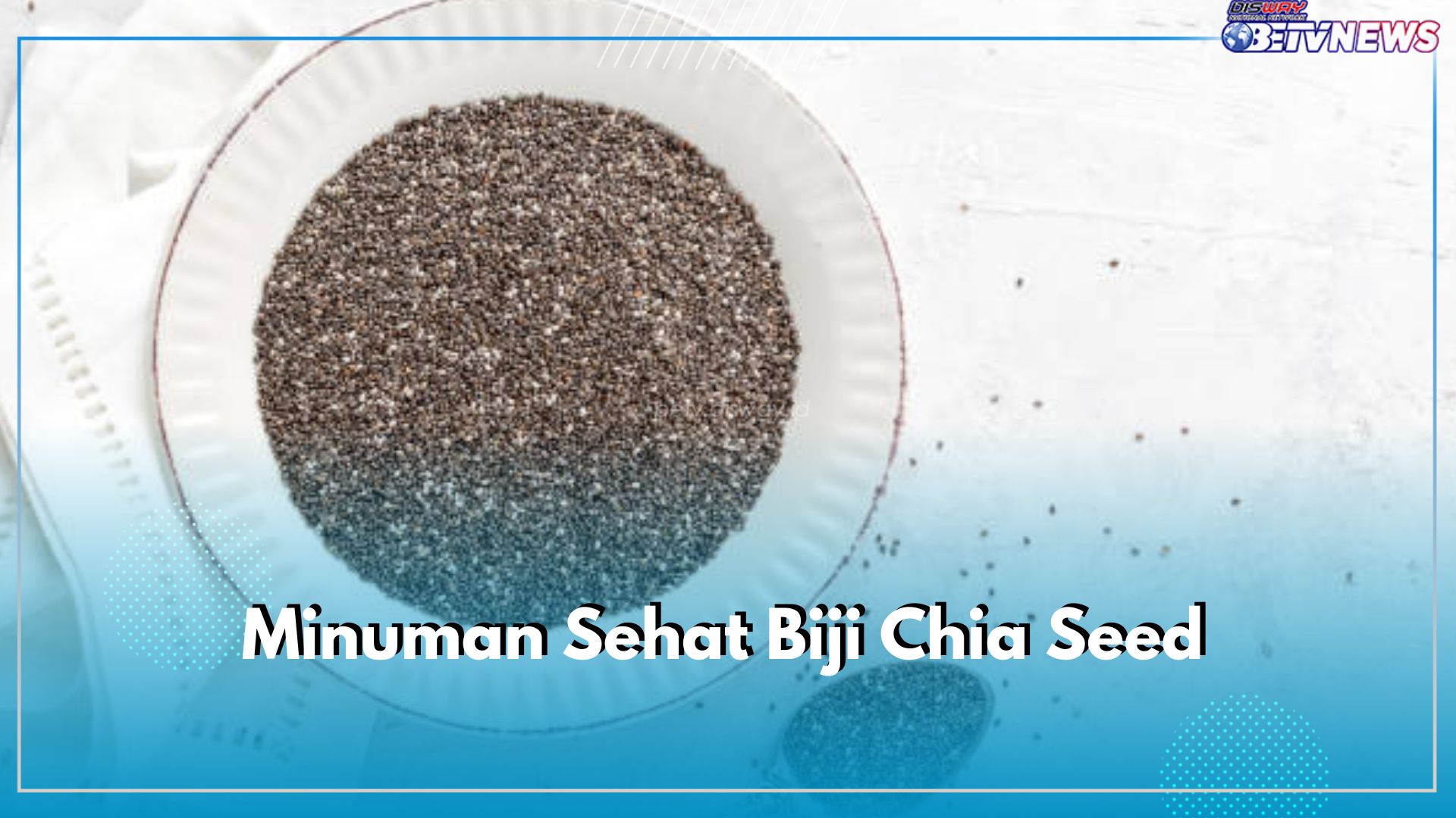 Bagus untuk Menurunkan Berat Badan, Ini Deret Minuman Sehat Biji Chia Seed yang Dapat Kamu Coba