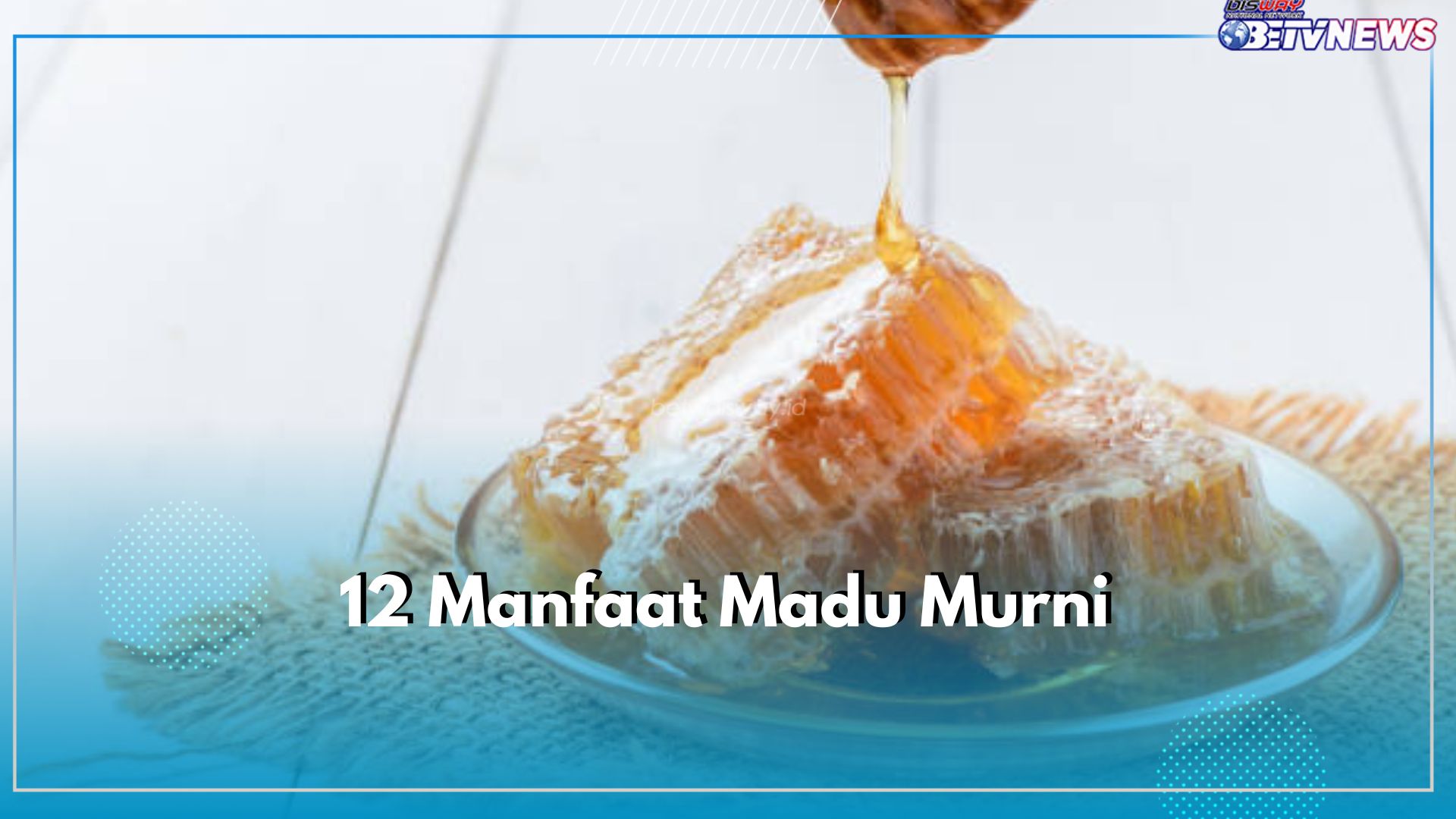 12 Manfaat Madu Murni, Bagus Meningkatkan Sistem Kekebalan Tubuh hingga Alergi