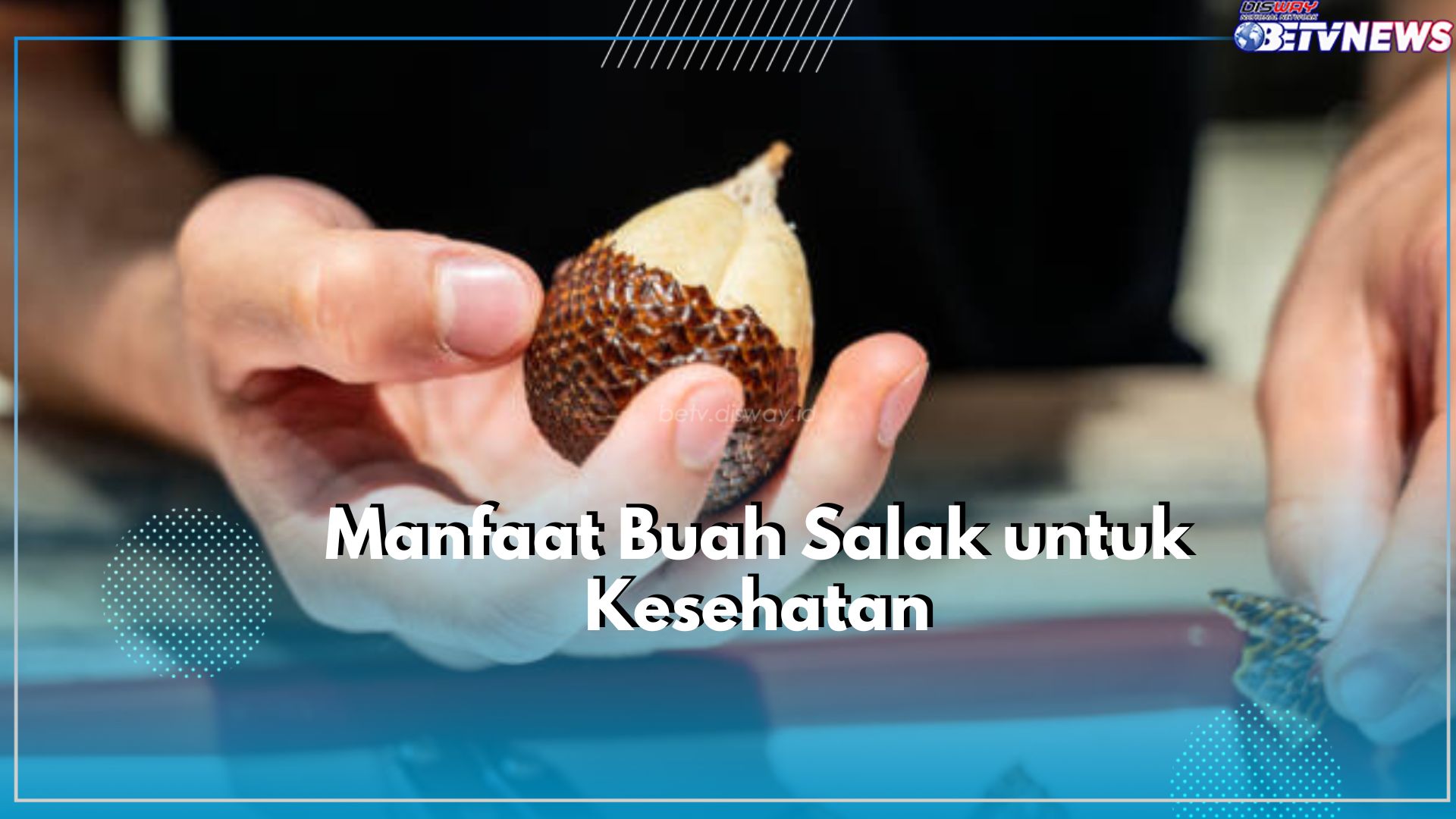 Wajib Diketahui! Ini 6 Manfaat Buah Salak untuk Kesehatan, Klaim Disini!