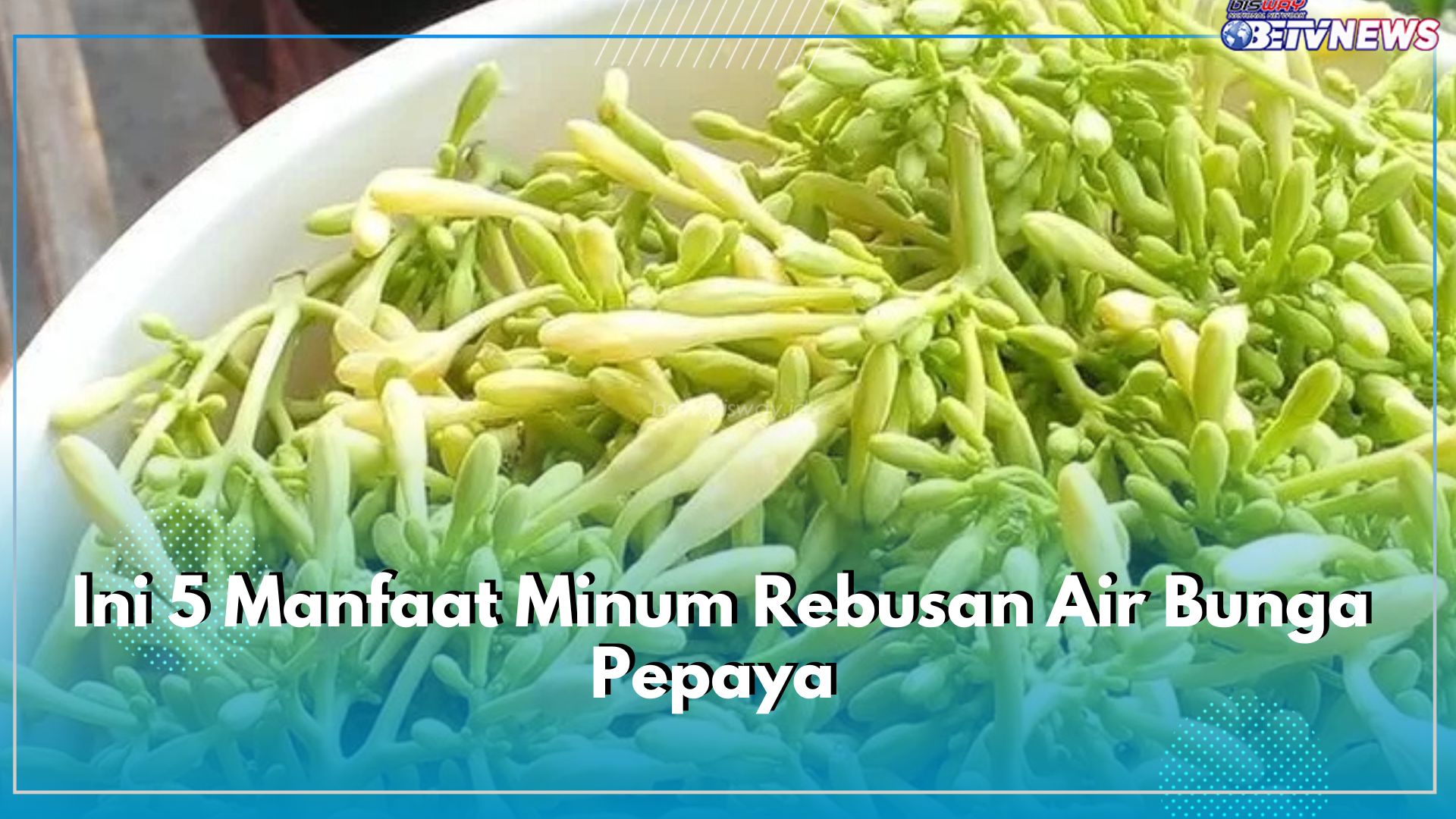 Membantu Detoksifikasi Tubuh, Ini 5 Manfaat Minum Rebusan Air Bunga Pepaya 