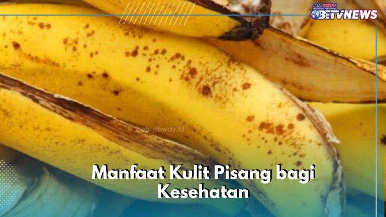 Kulit Pisang Bisa Dipakai untuk Perawatan Wajah, Cek Manfaat Rincinya di Sini
